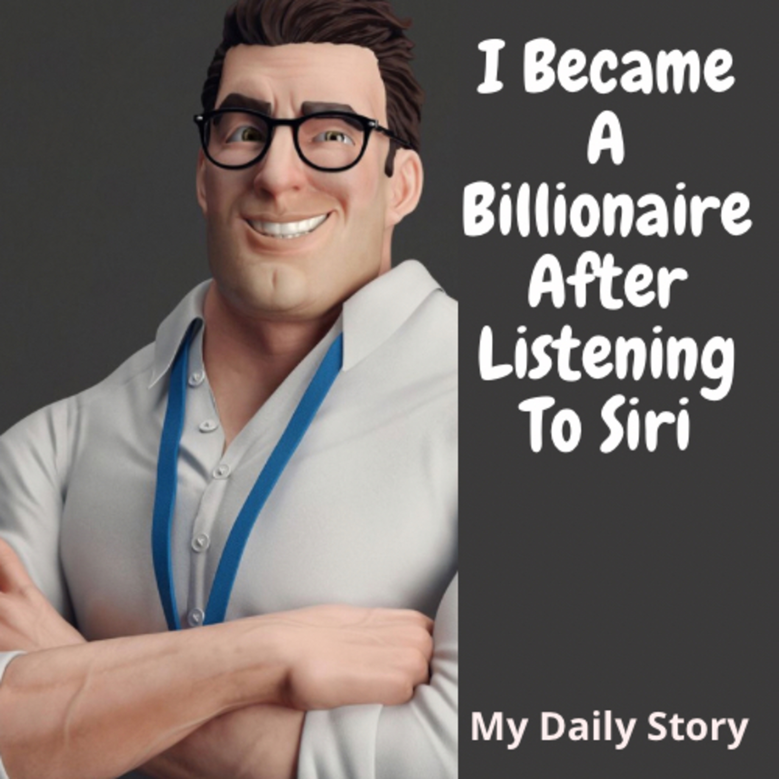 I Became A Billionaire After Listening To Siri | My Daily Story