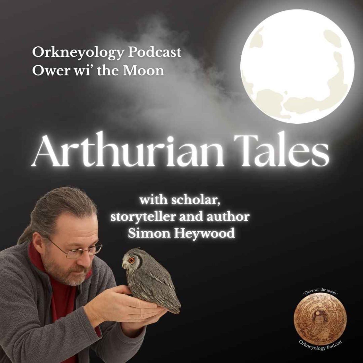 Arthurian Tales of Darkness and Valour ~ with scholar, storyteller and author Simon Heywood episode artwork