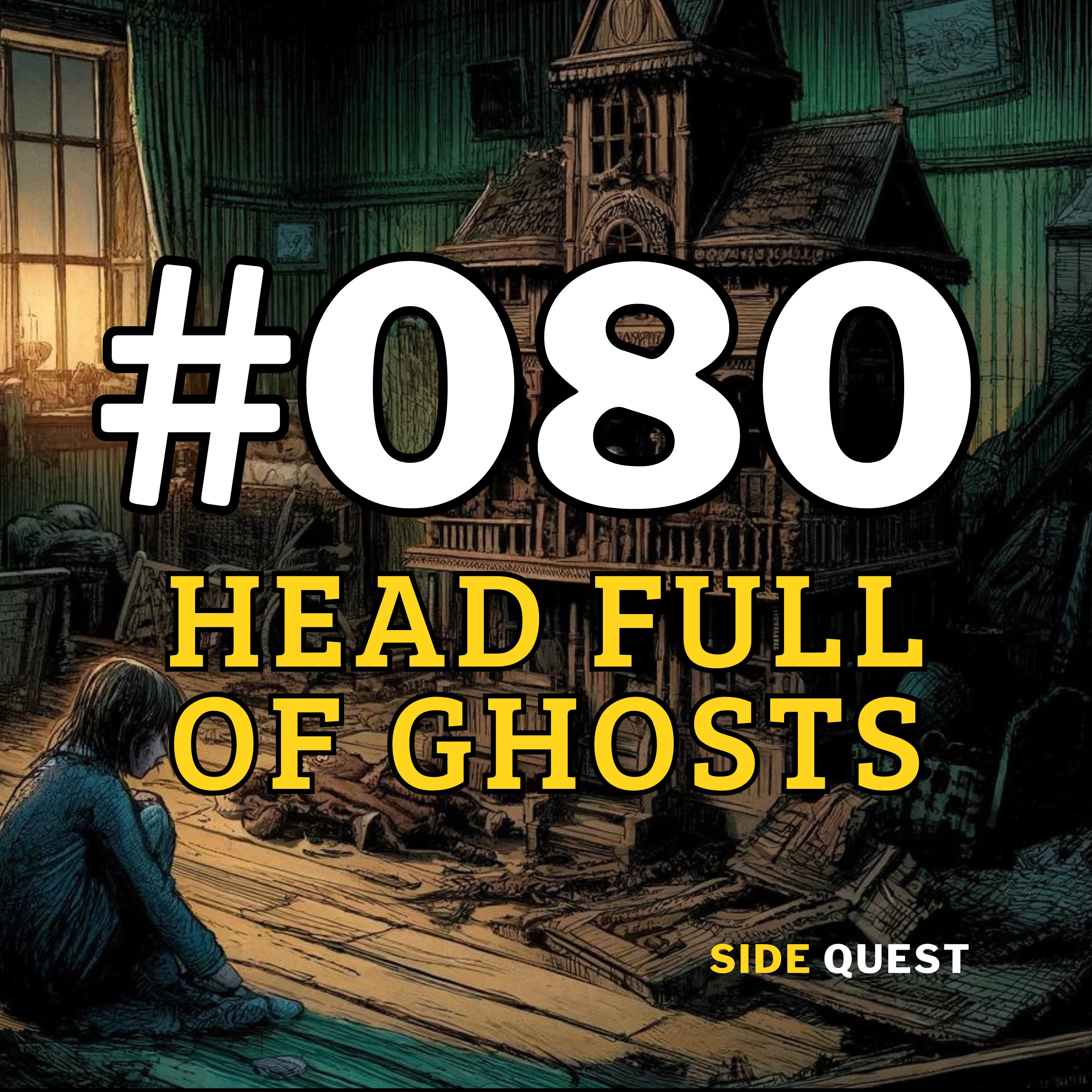 #080 A Head Full of Ghosts Part 1