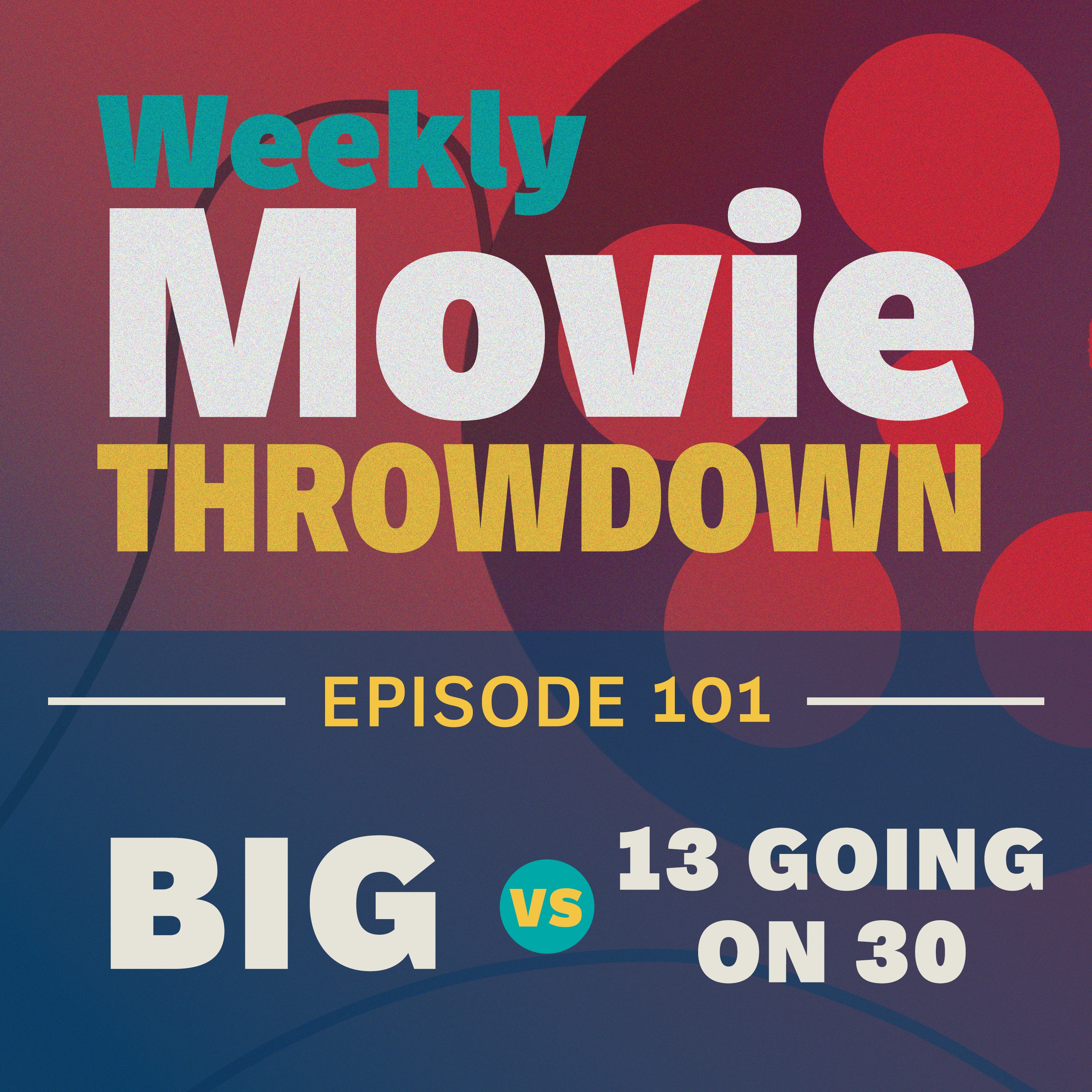 Episode 101: Big vs. 13 Going On 30 episode artwork