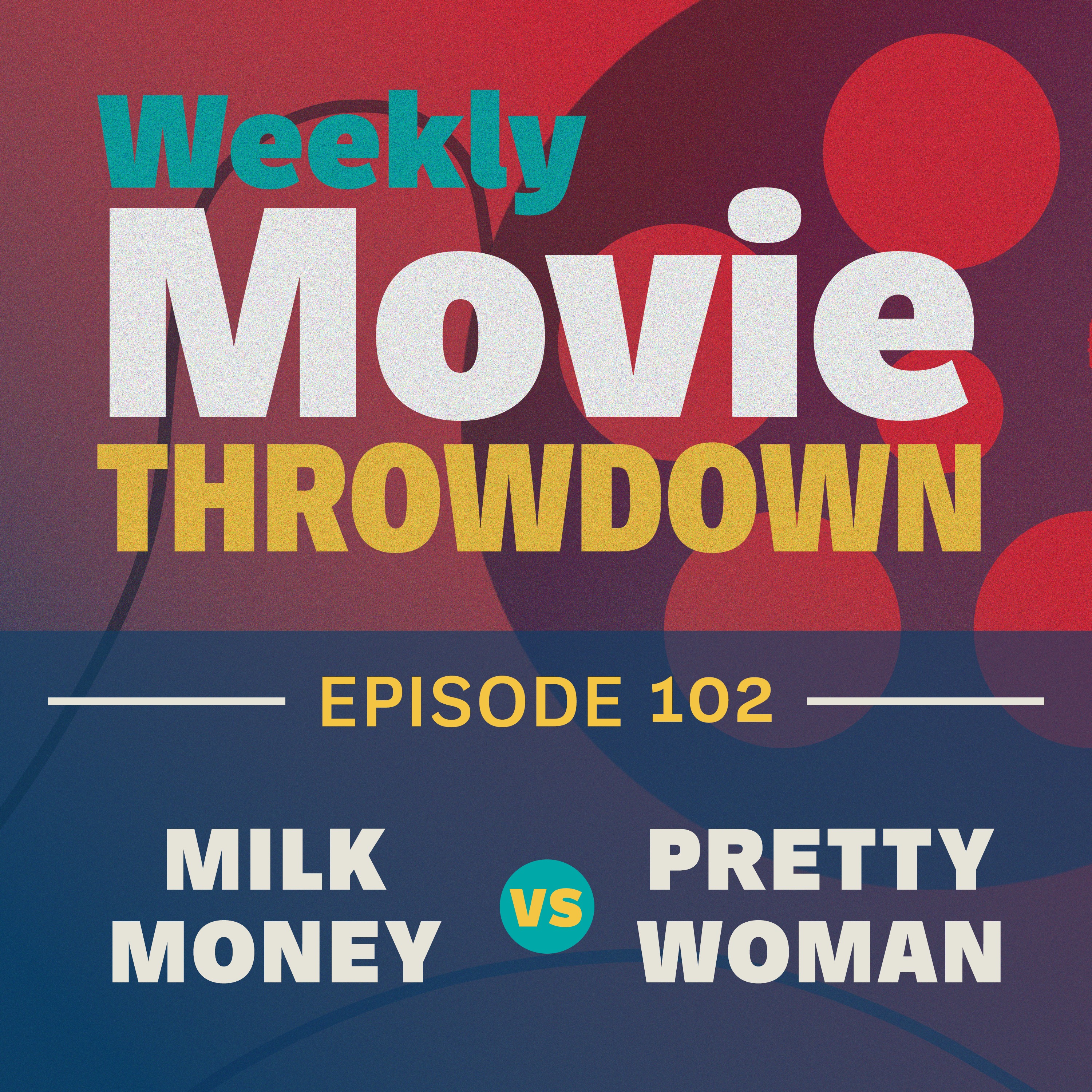 Episode 102: Milk Money vs. Pretty Woman episode artwork
