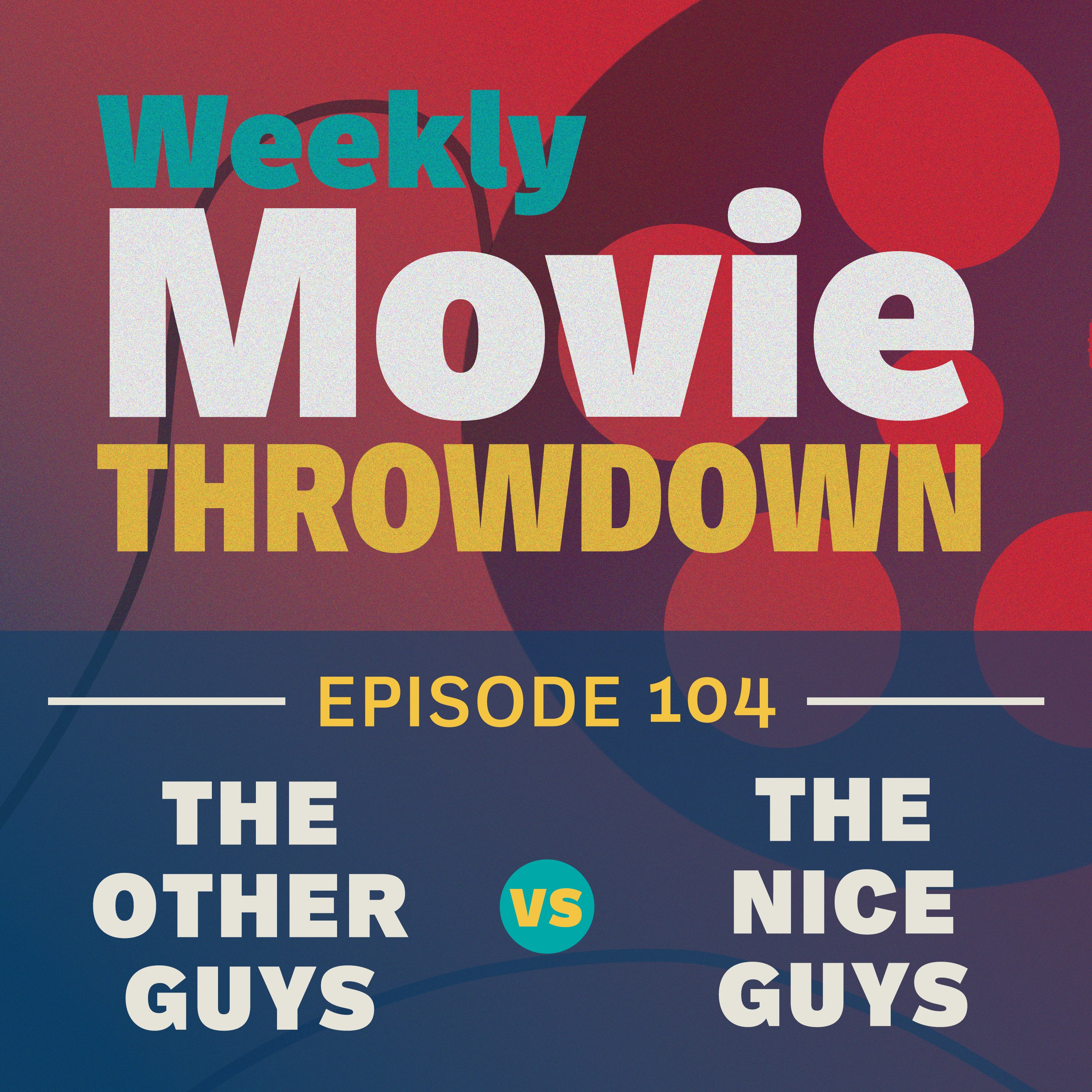 Episode 104: The Other Guys vs. The Nice Guys episode artwork