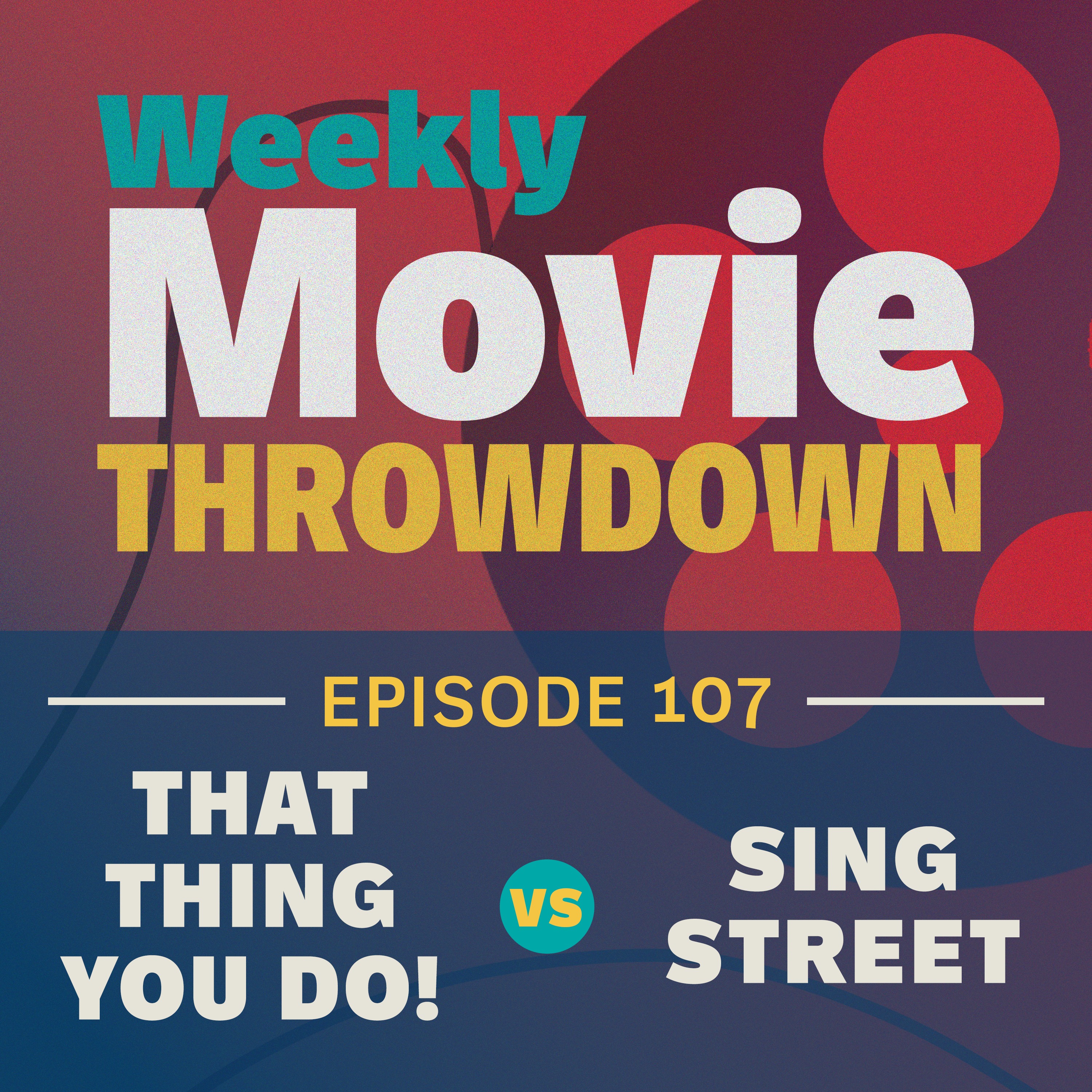 Episode 107: That Thing You Do! vs. Sing Street episode artwork