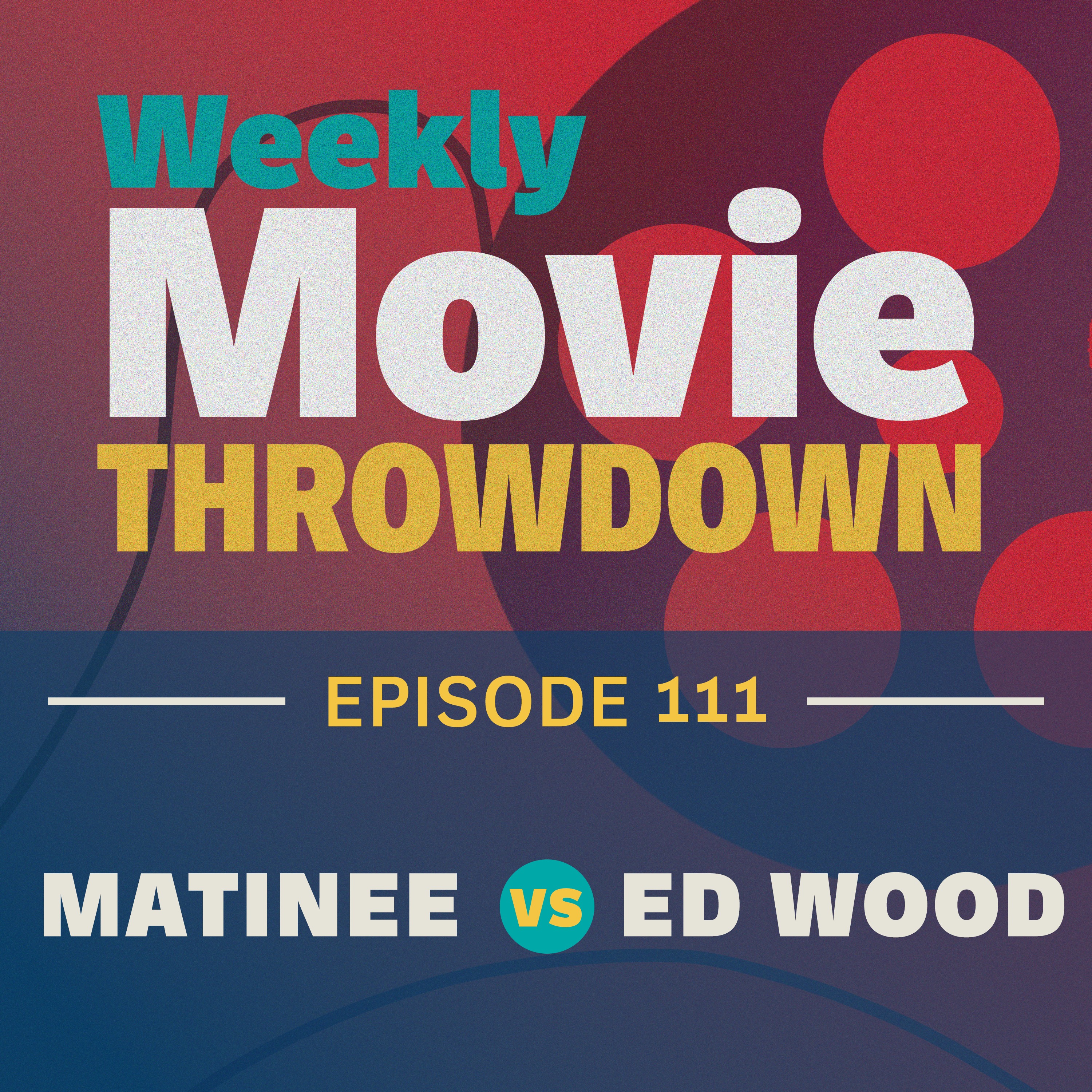 Episode 111: Matinee vs. Ed Wood episode artwork