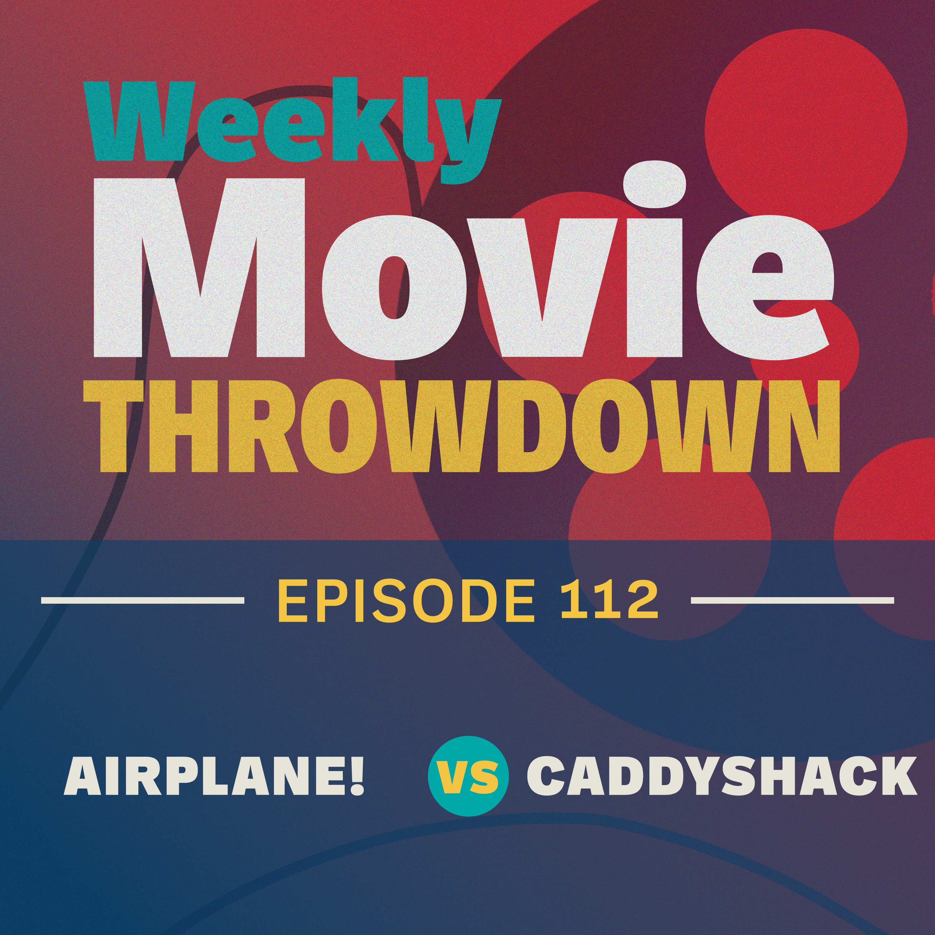 Episode 112: Airplane! vs. Caddyshack episode artwork