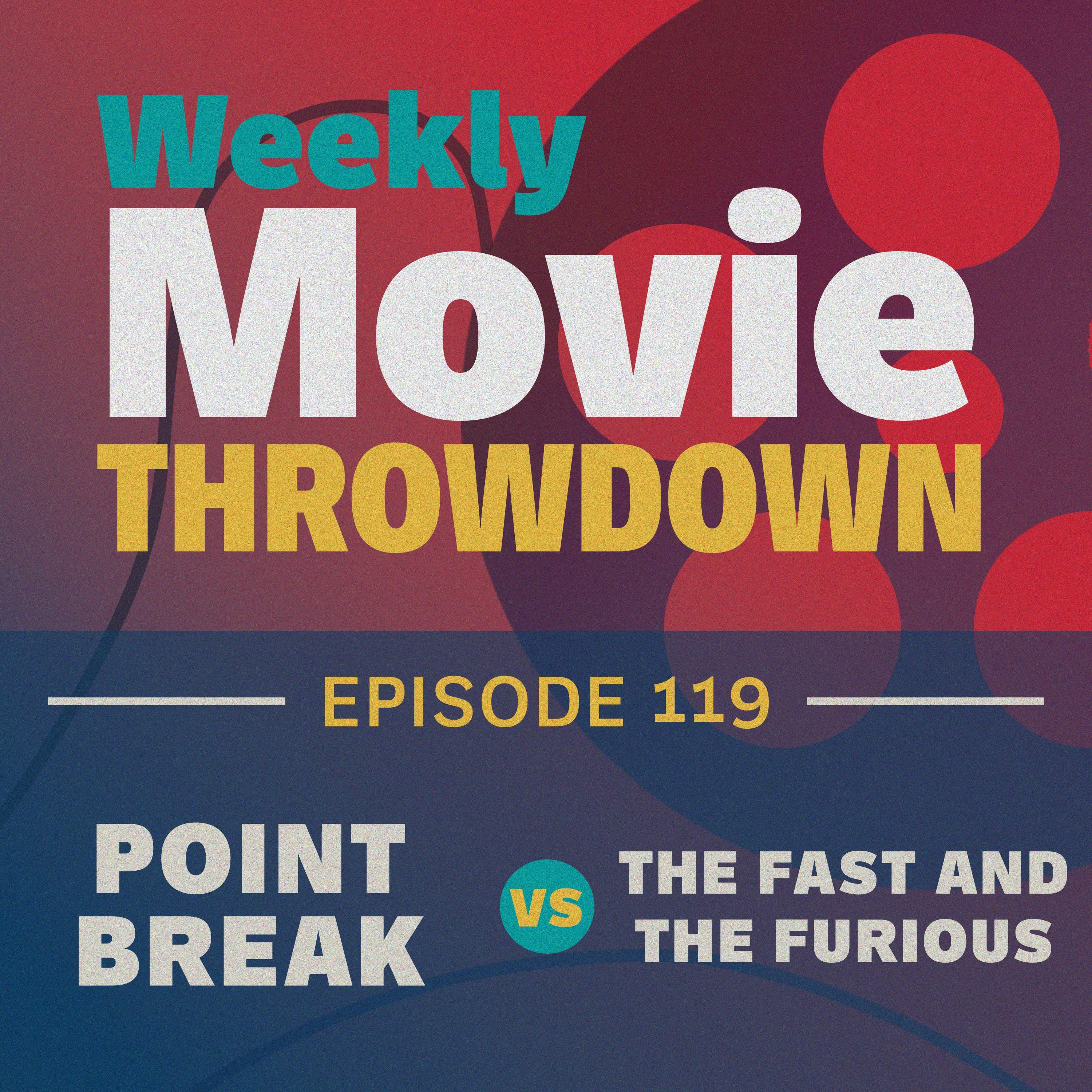 Episode 119: Point Break  vs. The Fast and the Furious episode artwork