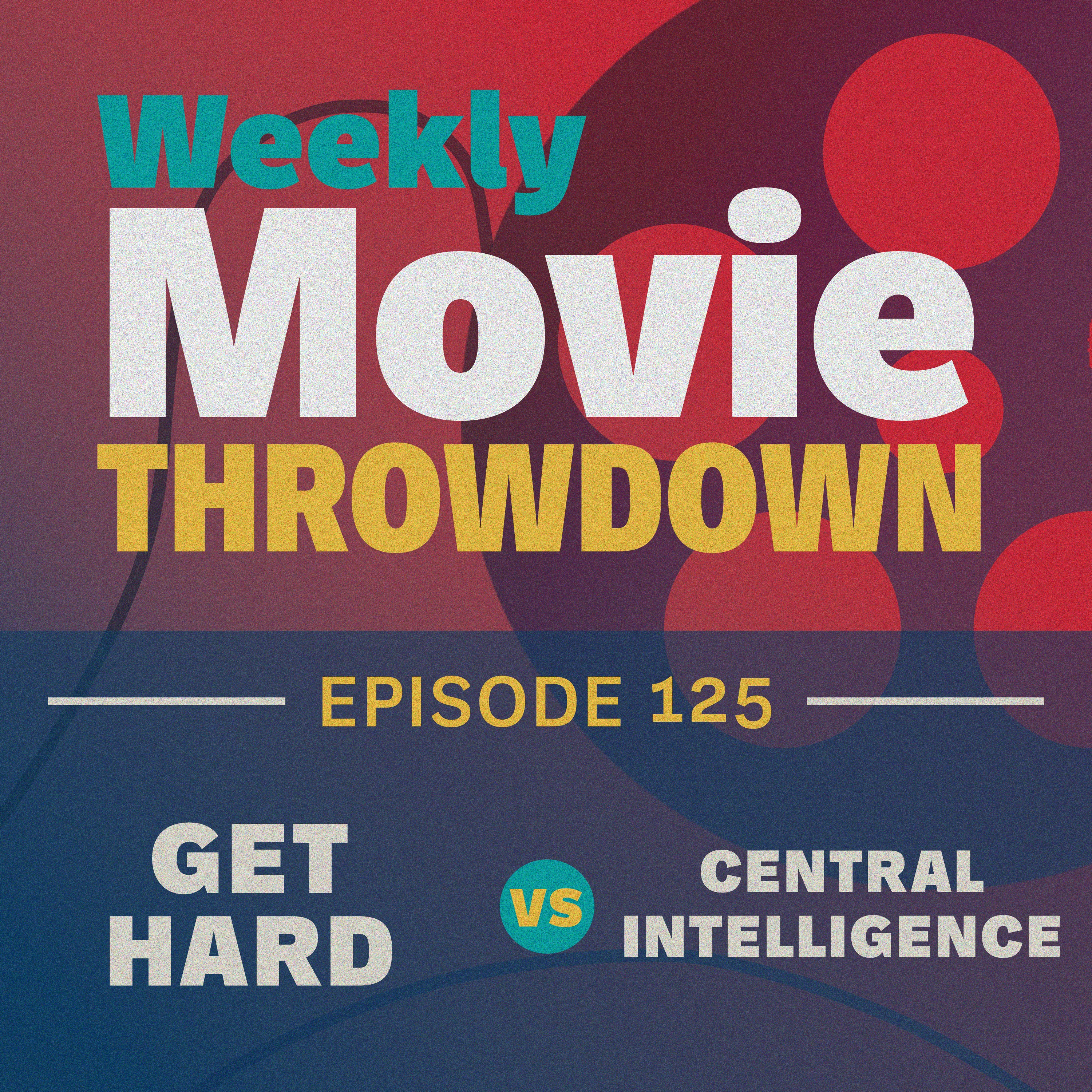 Episode 125: Get Hard vs. Central Intelligence episode artwork