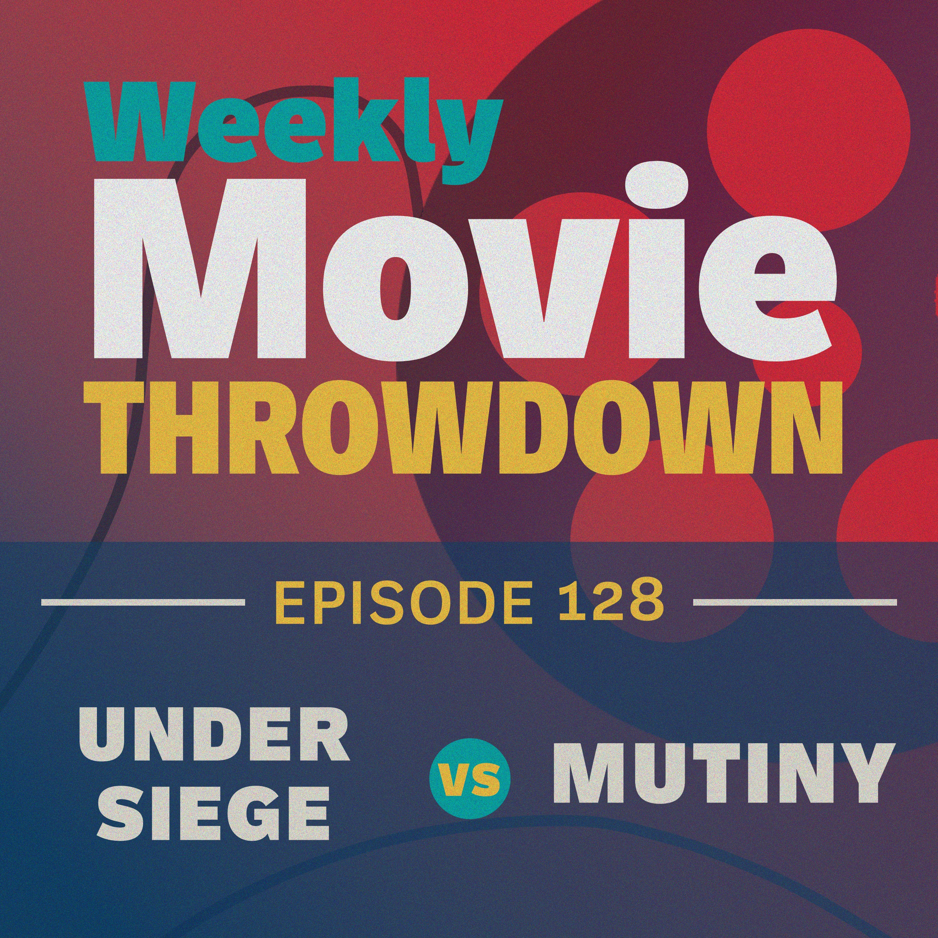 Episode 128: Under Siege (1992) vs. Mutiny (2026) episode artwork