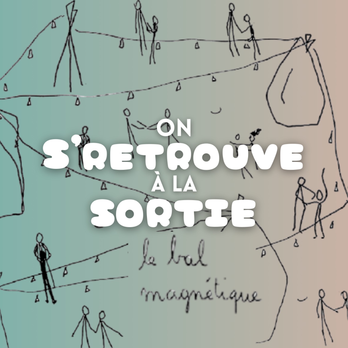 On s\'retrouve à la sortie