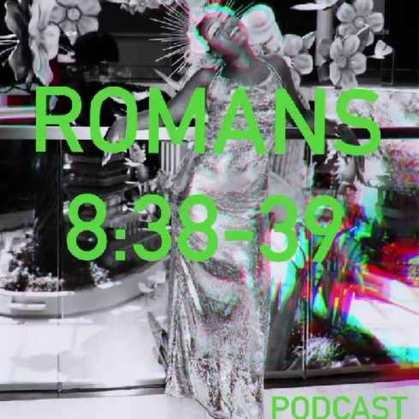 Romans 8:38-39 podcast
