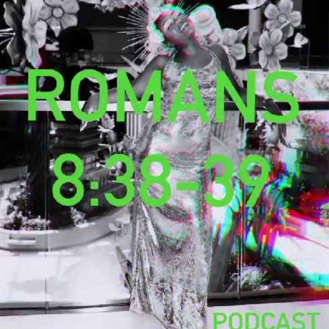 Romans 8:38-39 podcast