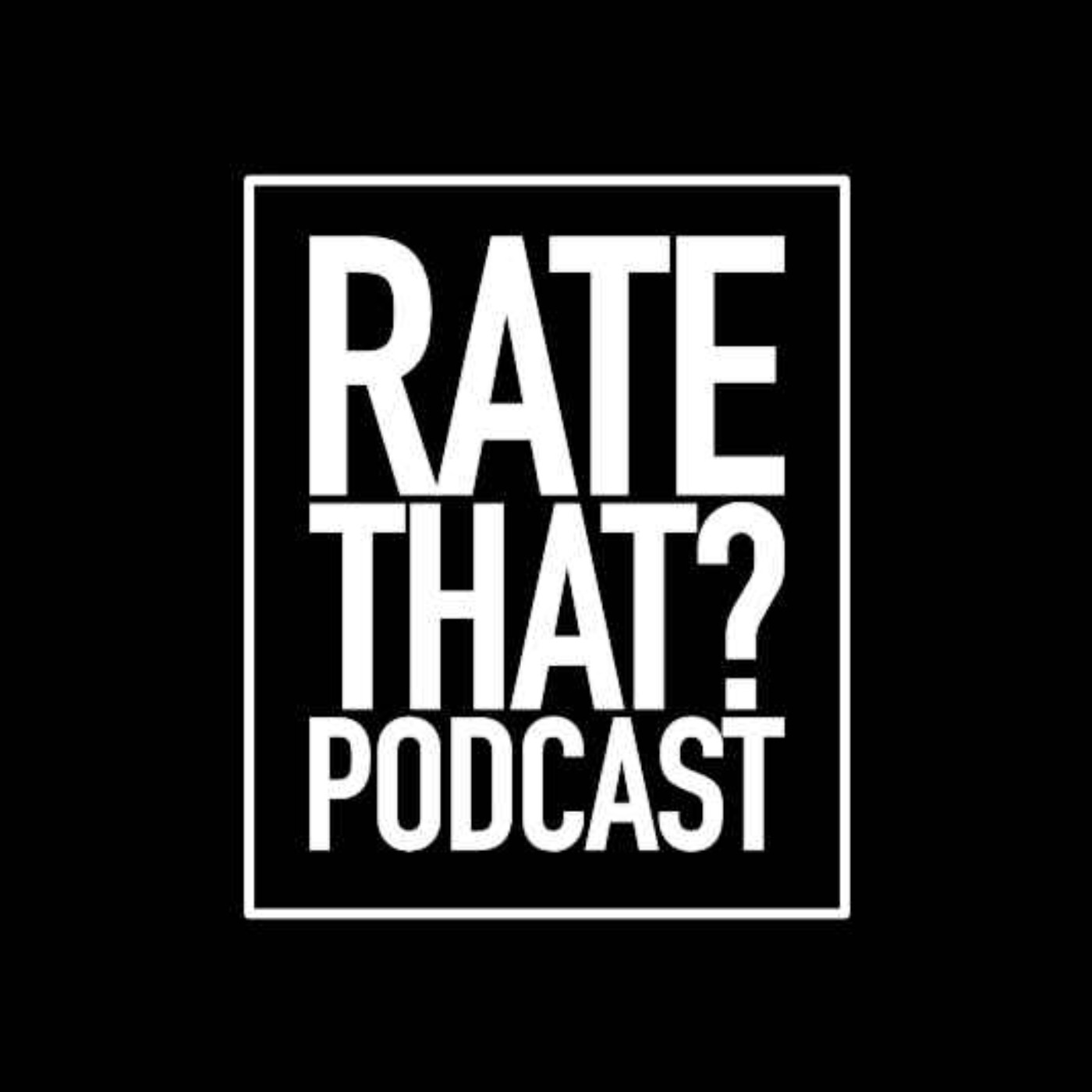 Rate That? Podcast