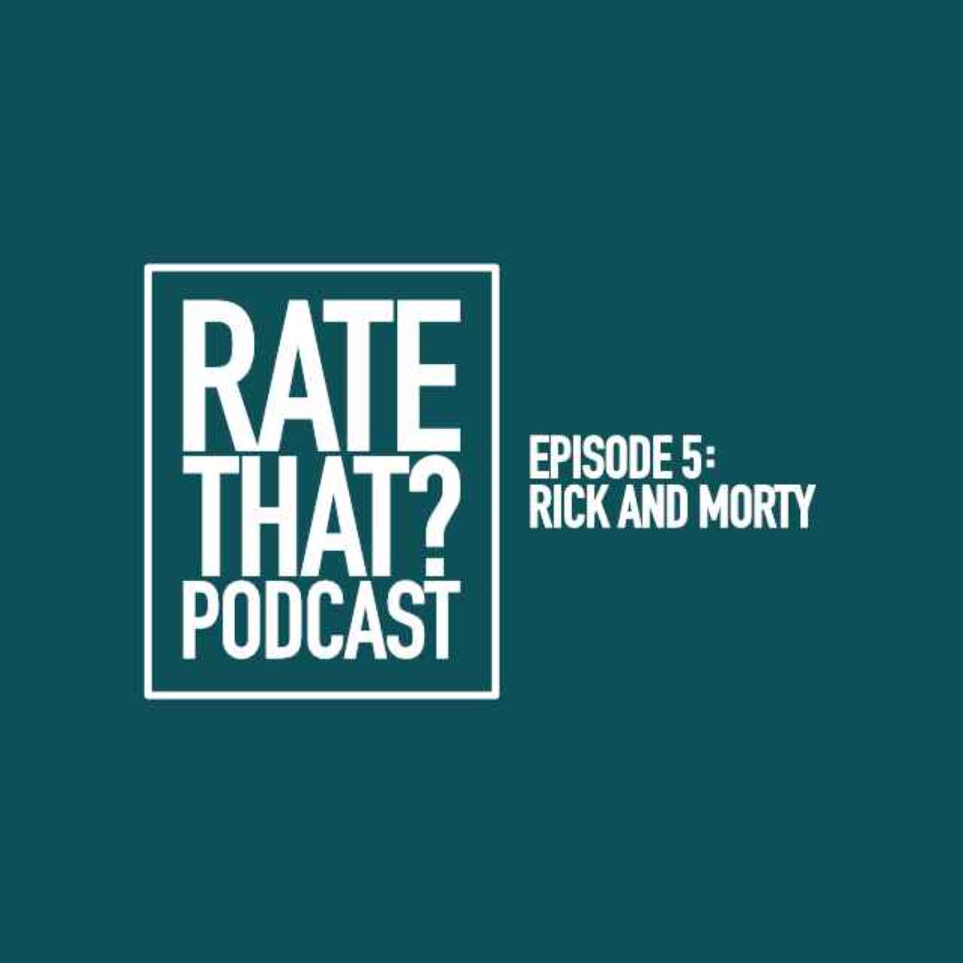 Episode 5: Rick and Morty