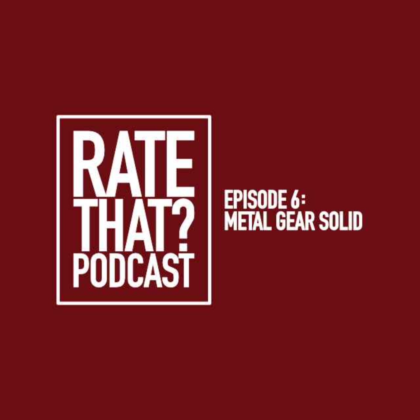 Episode 6: Metal Gear Solid