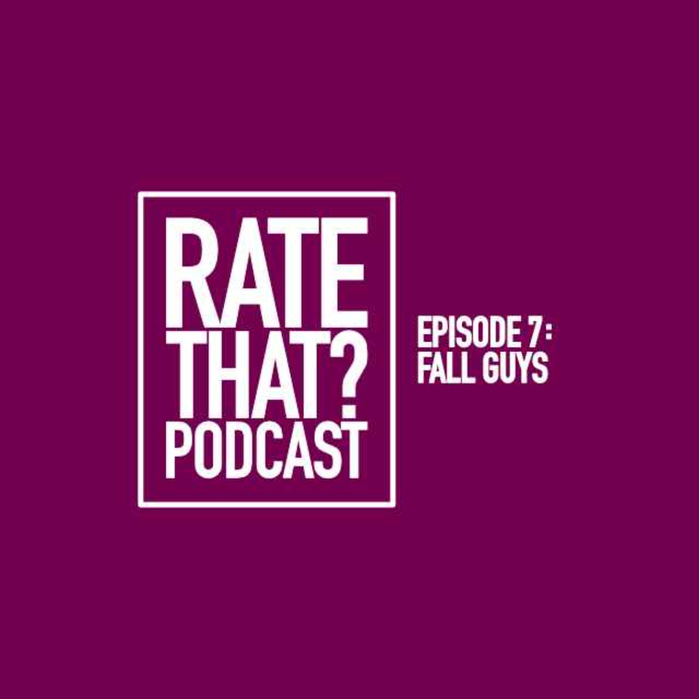 Episode 7: Fall Guys