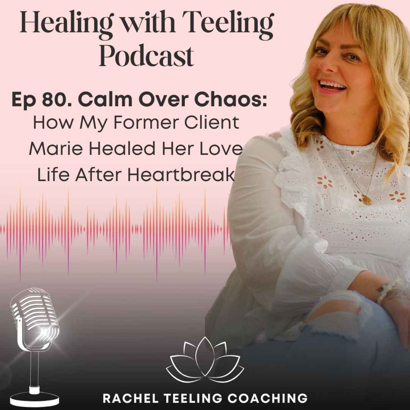 Healing with Teeling Podcast