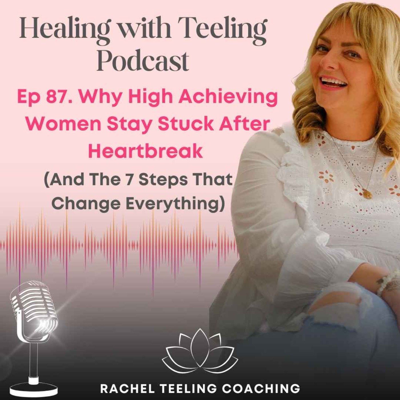 Why High Achieving Women Stay Stuck After Heartbreak episode artwork