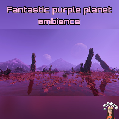 🎧Fantastic​ purple​ planet​ ambience​