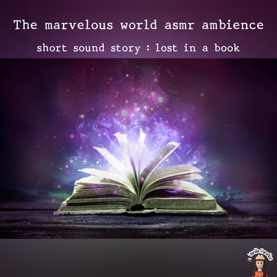 🎧​The marvelous​ world asmr ambience​ | short sound​ story : lost in a book