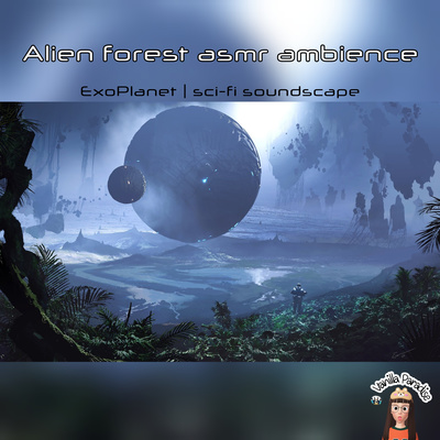 🎧​Alien forest ASMR ambience