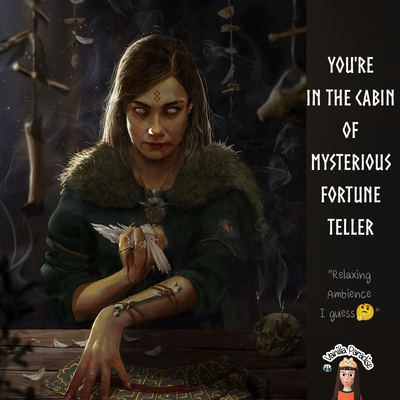 🎧you're at the mysterious fortune teller's cabin