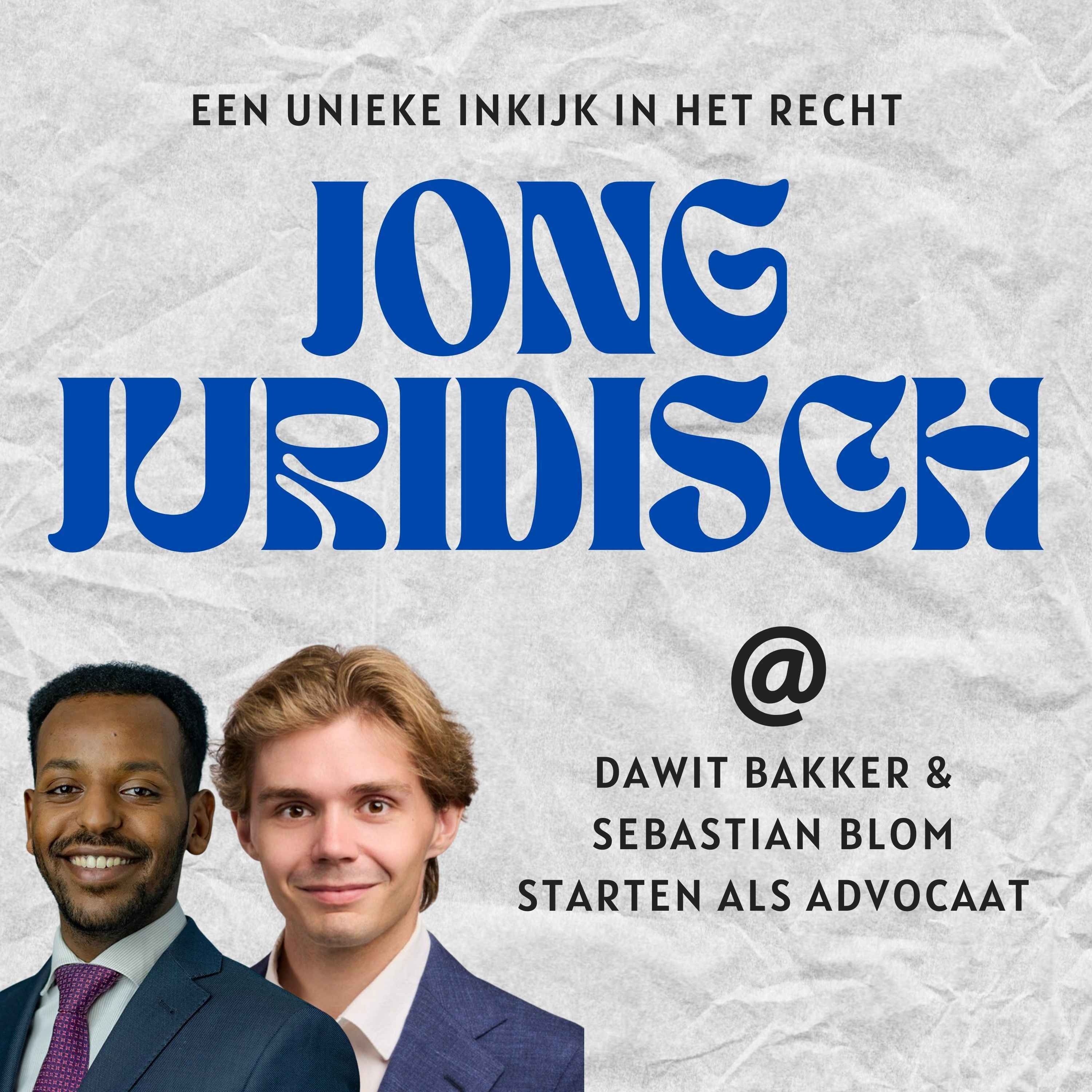 Dawit Bakker & Sebastian Blom - Van studiebank naar toga, Zuidas versus klein kantoor en je eerste zitting
