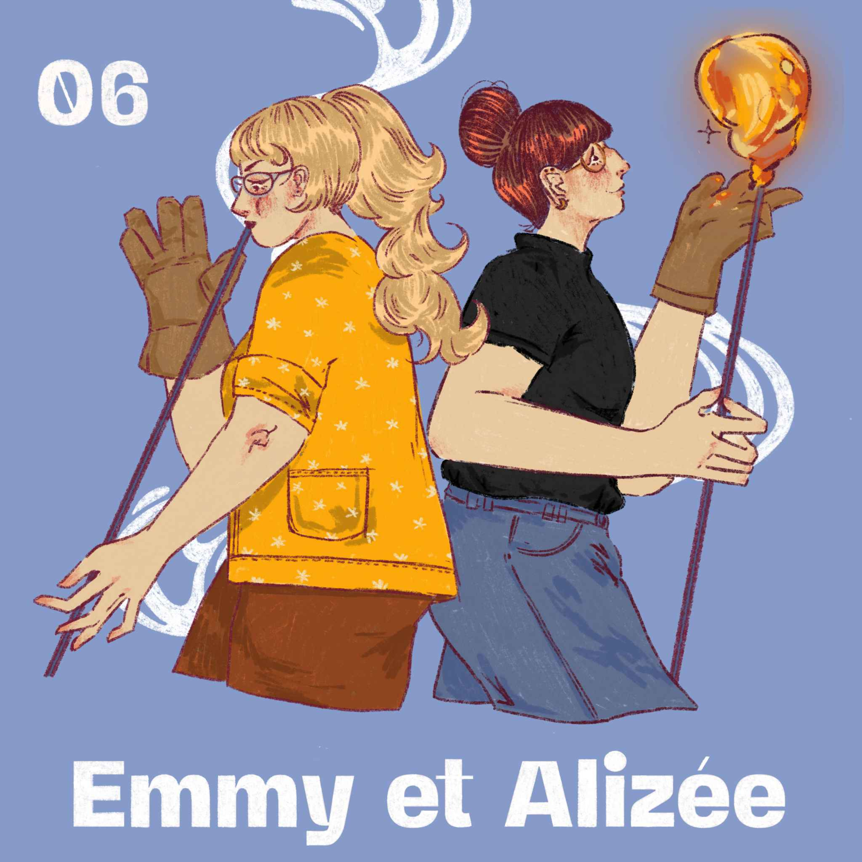 cover art for Épisode 6 : Emmy et Alizée, souffleuses de verre