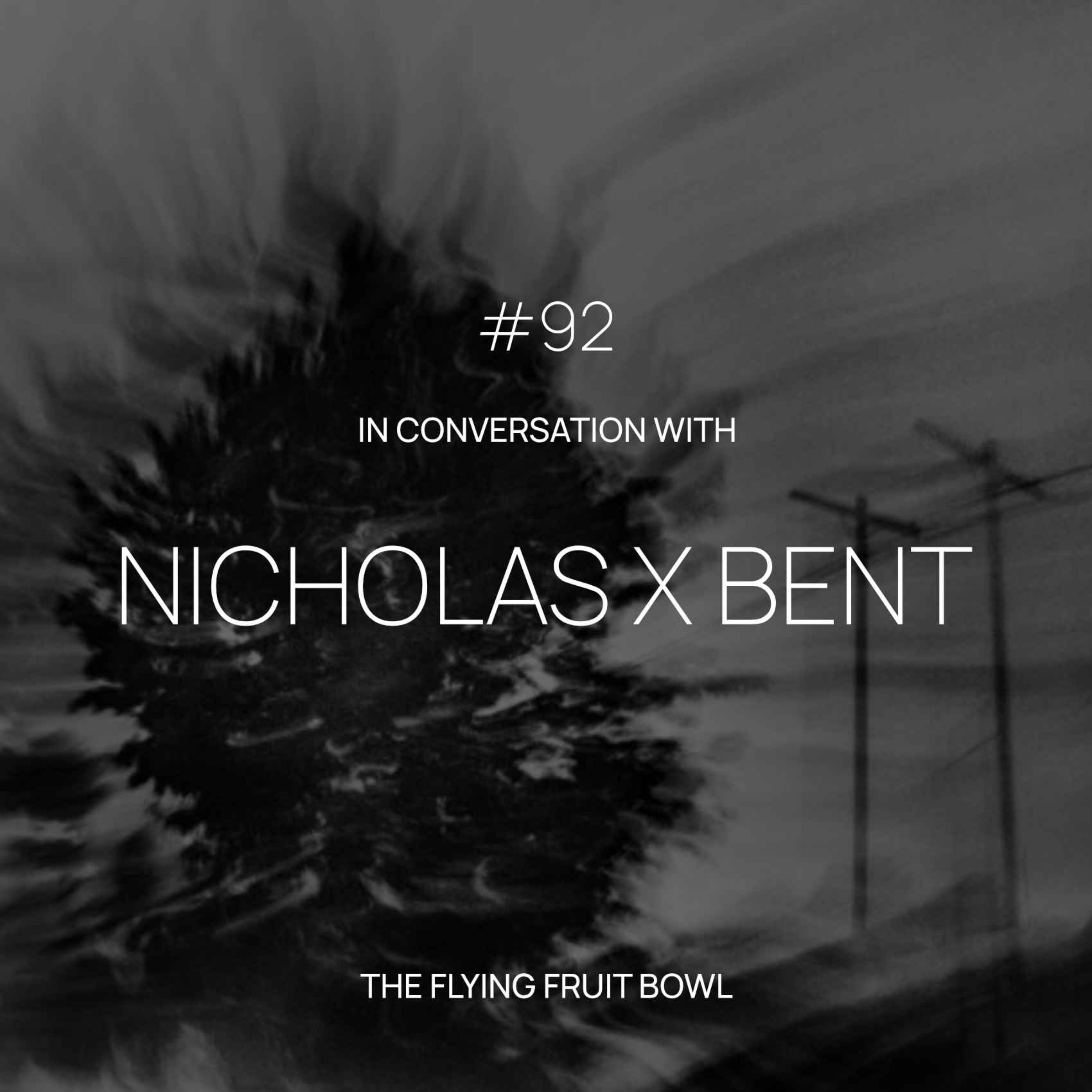 TFFB #92: NICHOLAS X BENT