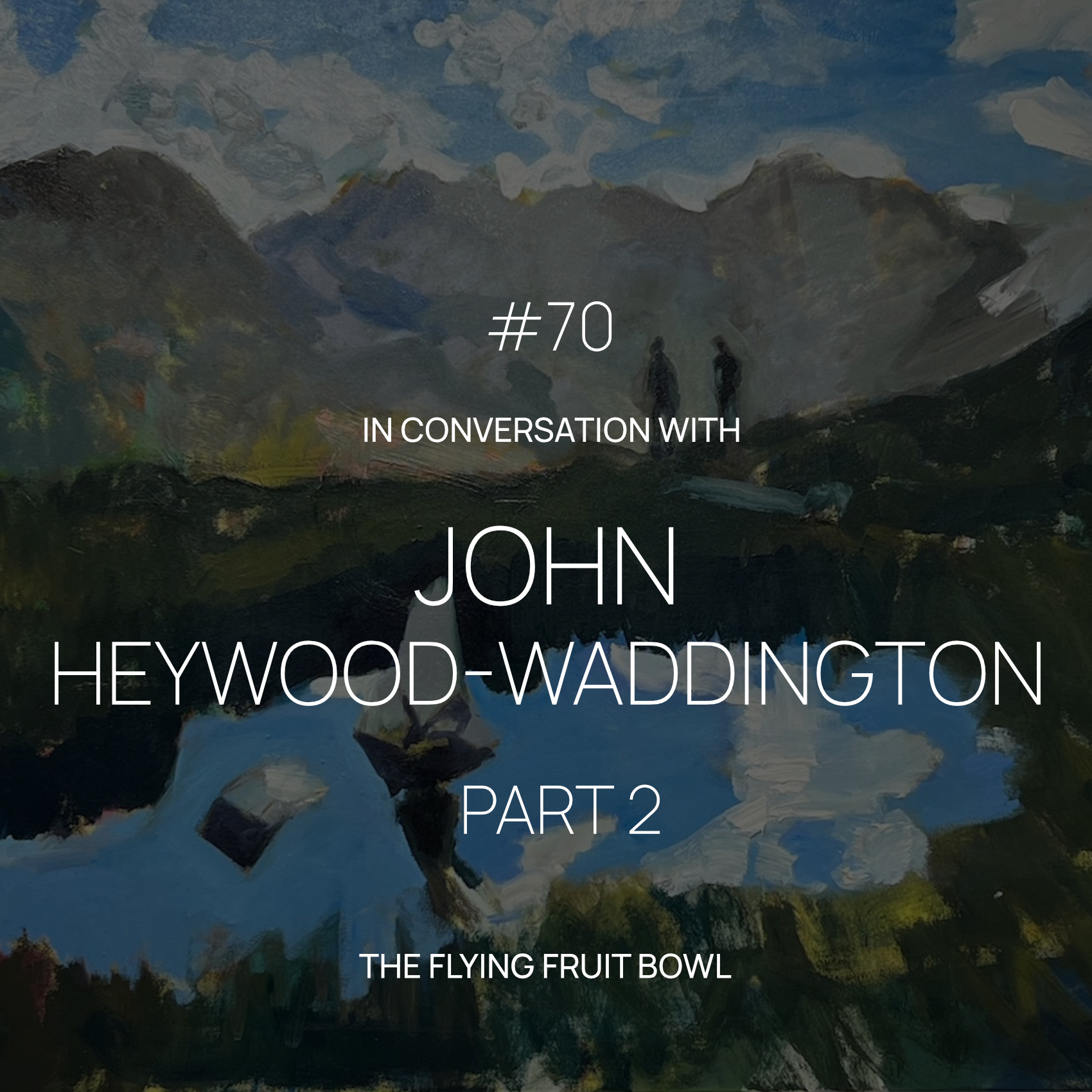 TFFB #70 JOHN HEYWOOD-WADDINGTON (PART2)