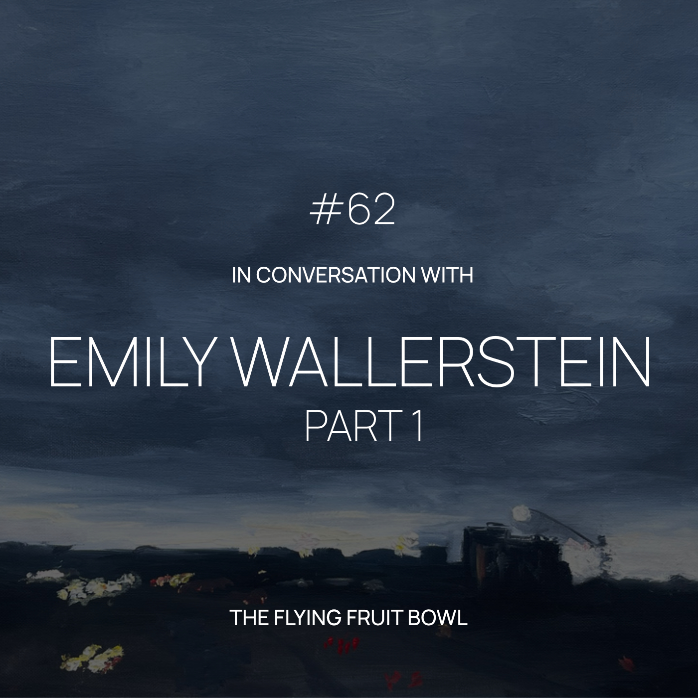 TFFB #62 EMILY WALLERSTEIN (PART 1)