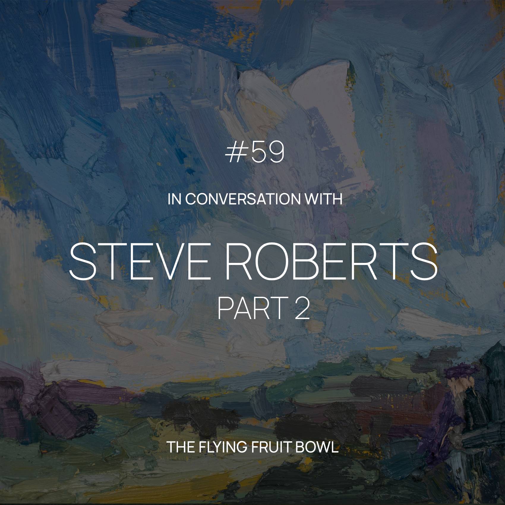 TFFB #59 STEVE ROBERTS (PART 2)