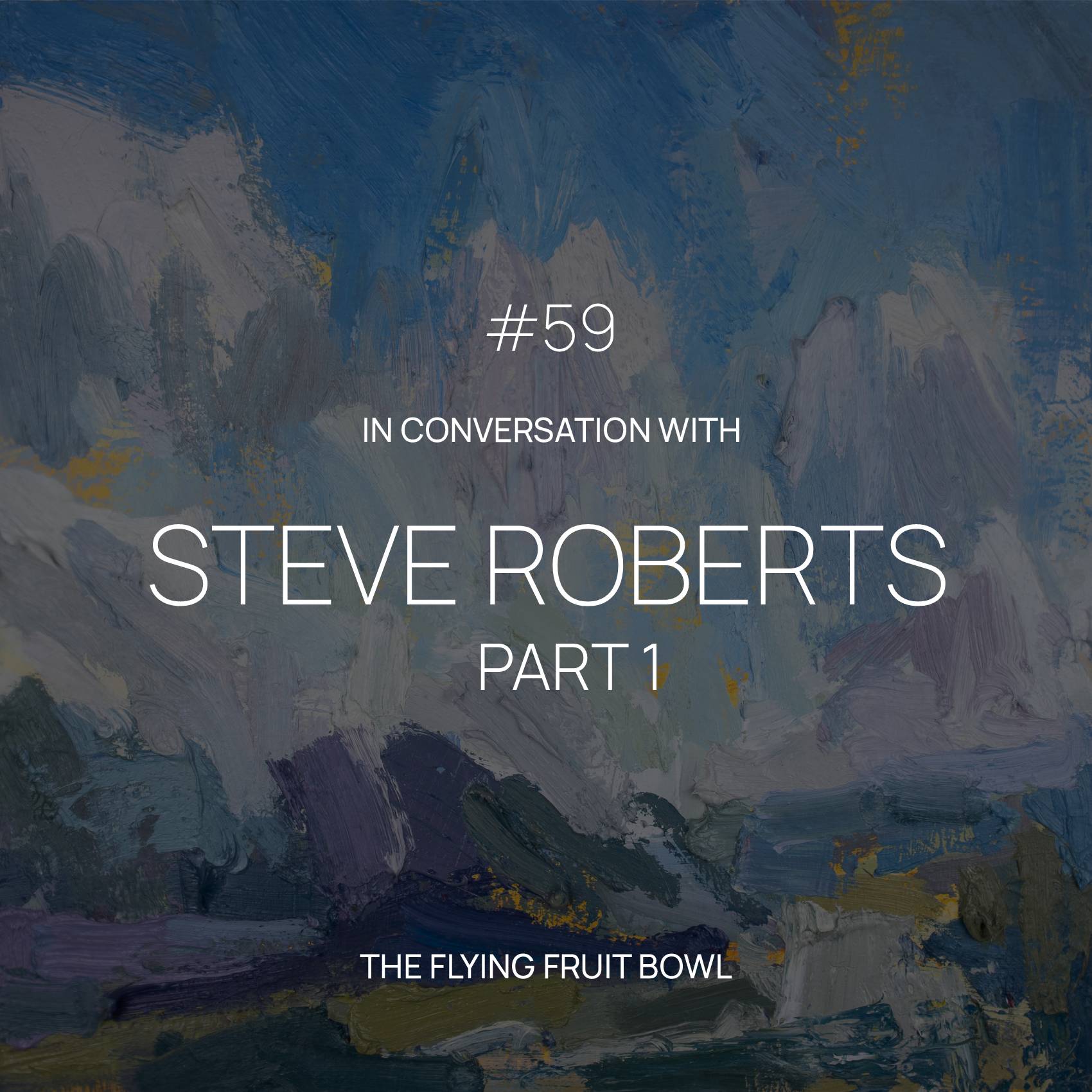 TFFB #59 STEVE ROBERTS (PART 1)