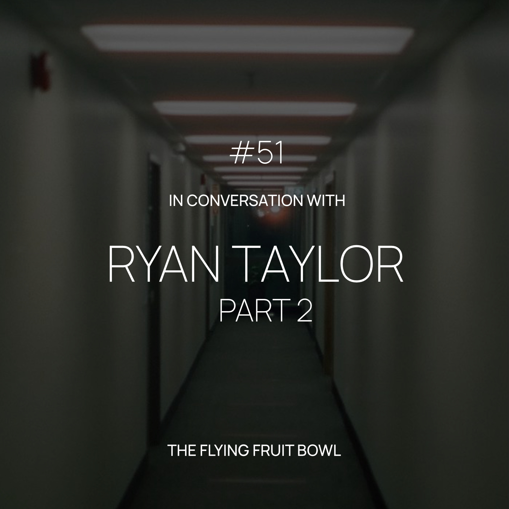 TFFB #51 RYAN TAYLOR (PART 2)