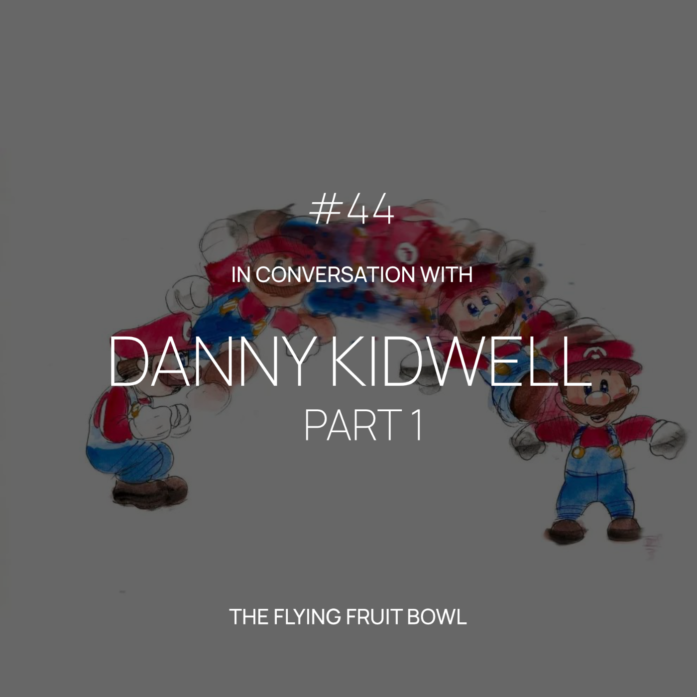 TFFB #44 DANNY KIDWELL (PART 1)