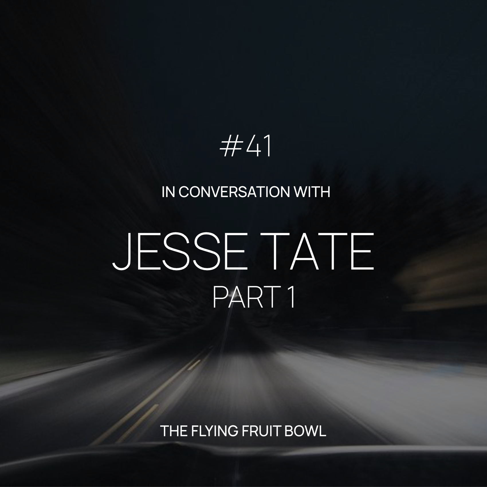 TFFB #41 JESSE TATE (PART 1)