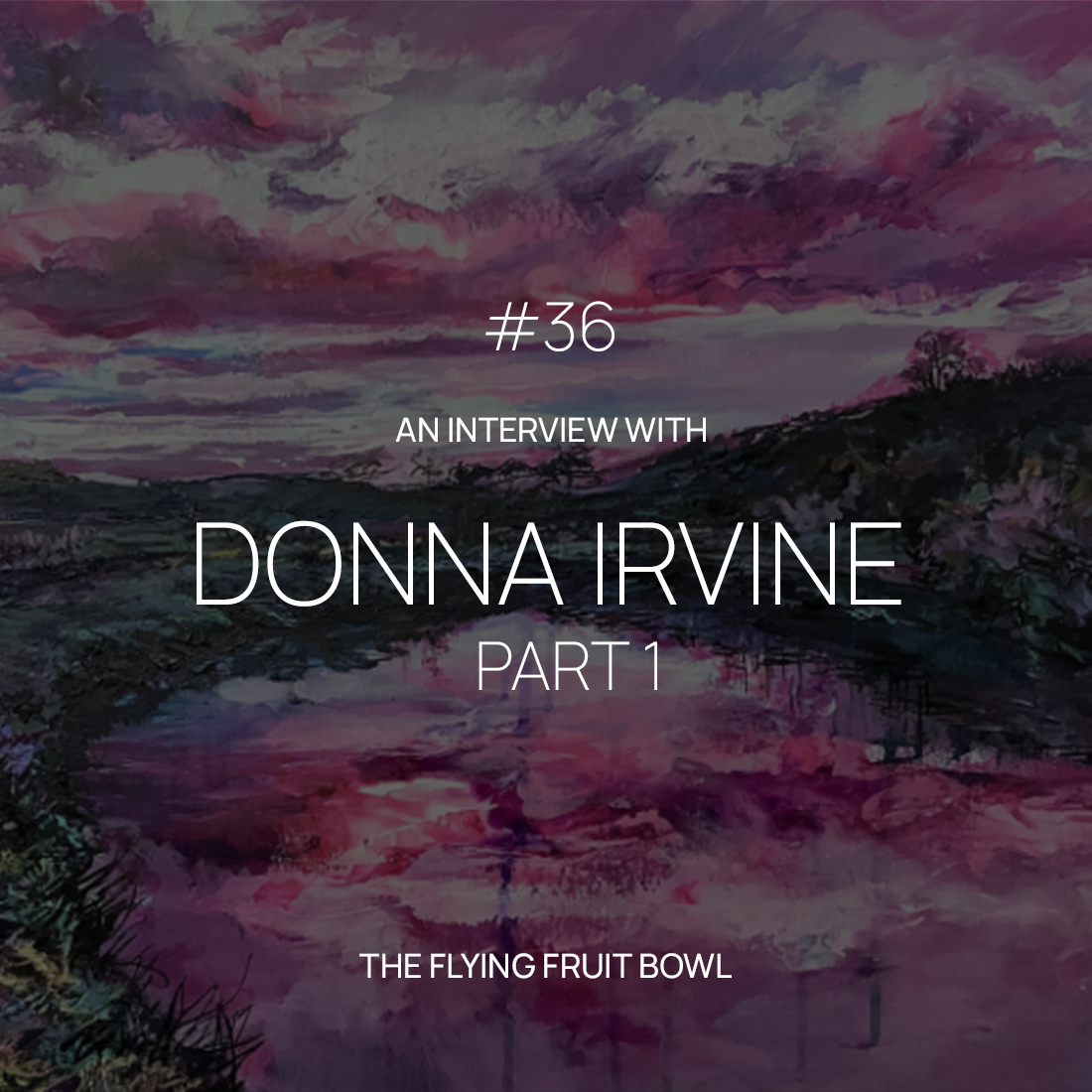 TFFB #36 DONNA IRVINE (PART 1)