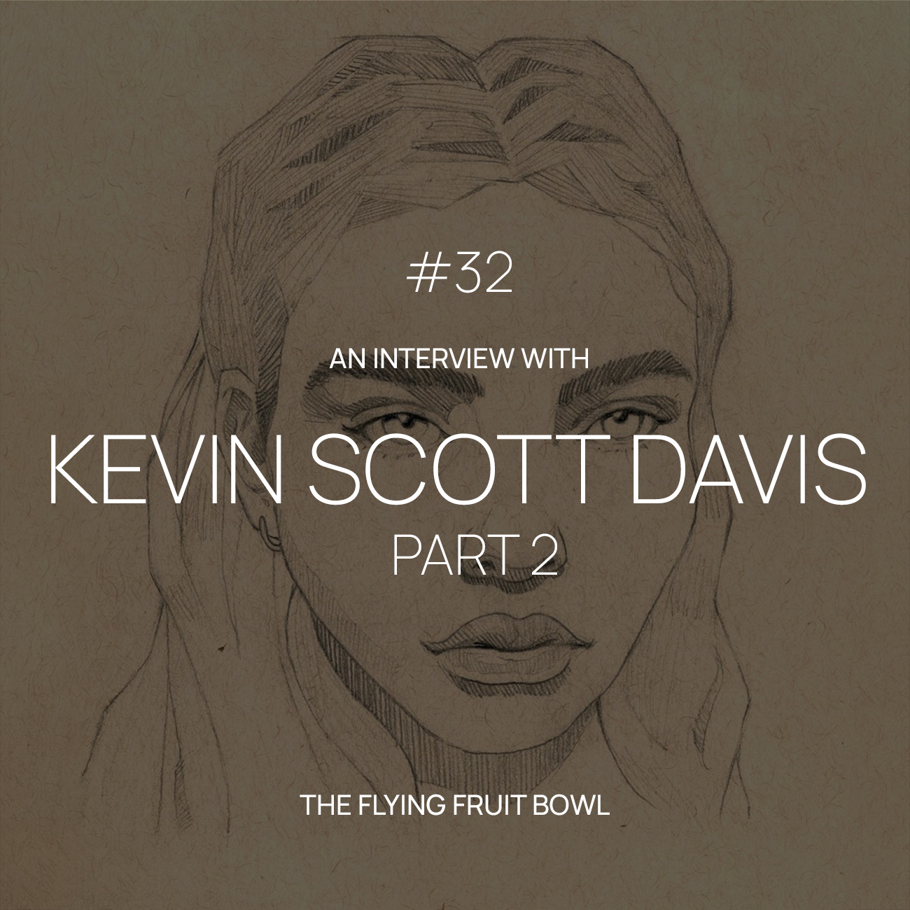 TFFB #32 KEVIN SCOTT DAVIS (PART 2)