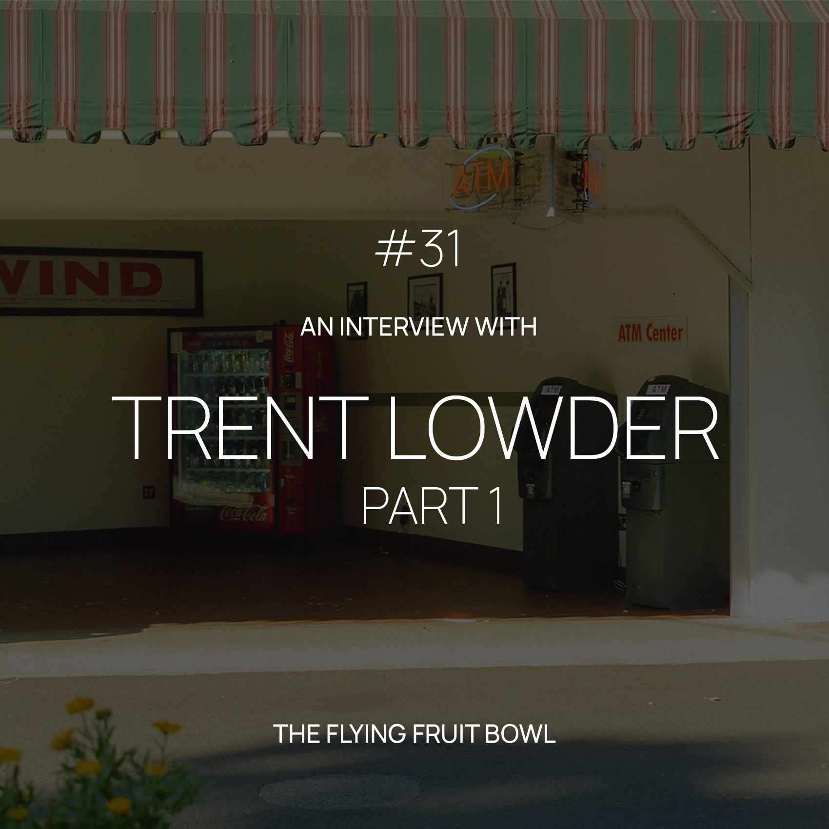 TFFB #31 TRENT LOWDER (PART 1)