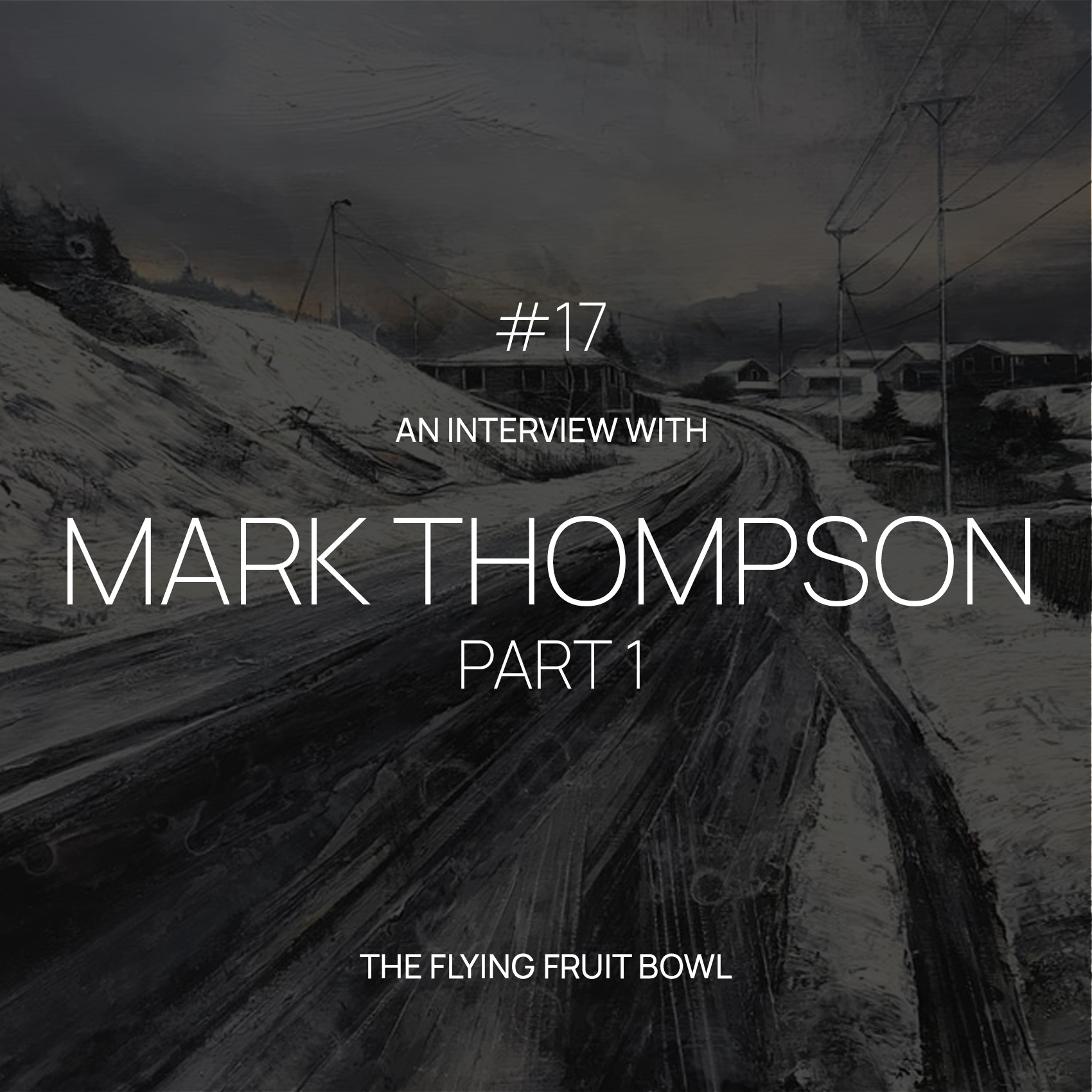 TFFB #17 MARK THOMPSON (PART 1)