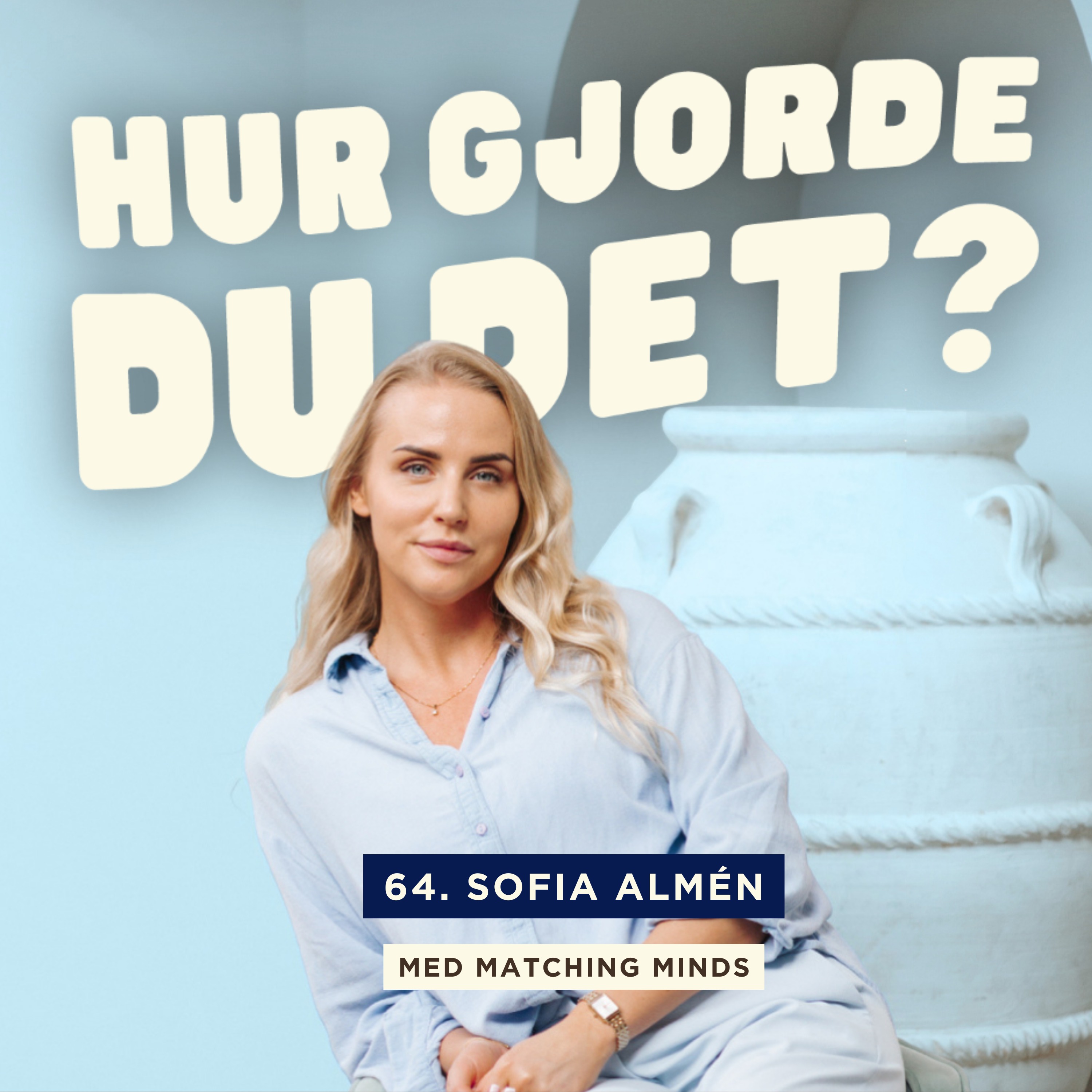 64. Sofia Almén - Så vågade hon starta en podd trots rädsla för att synas och höras episode artwork