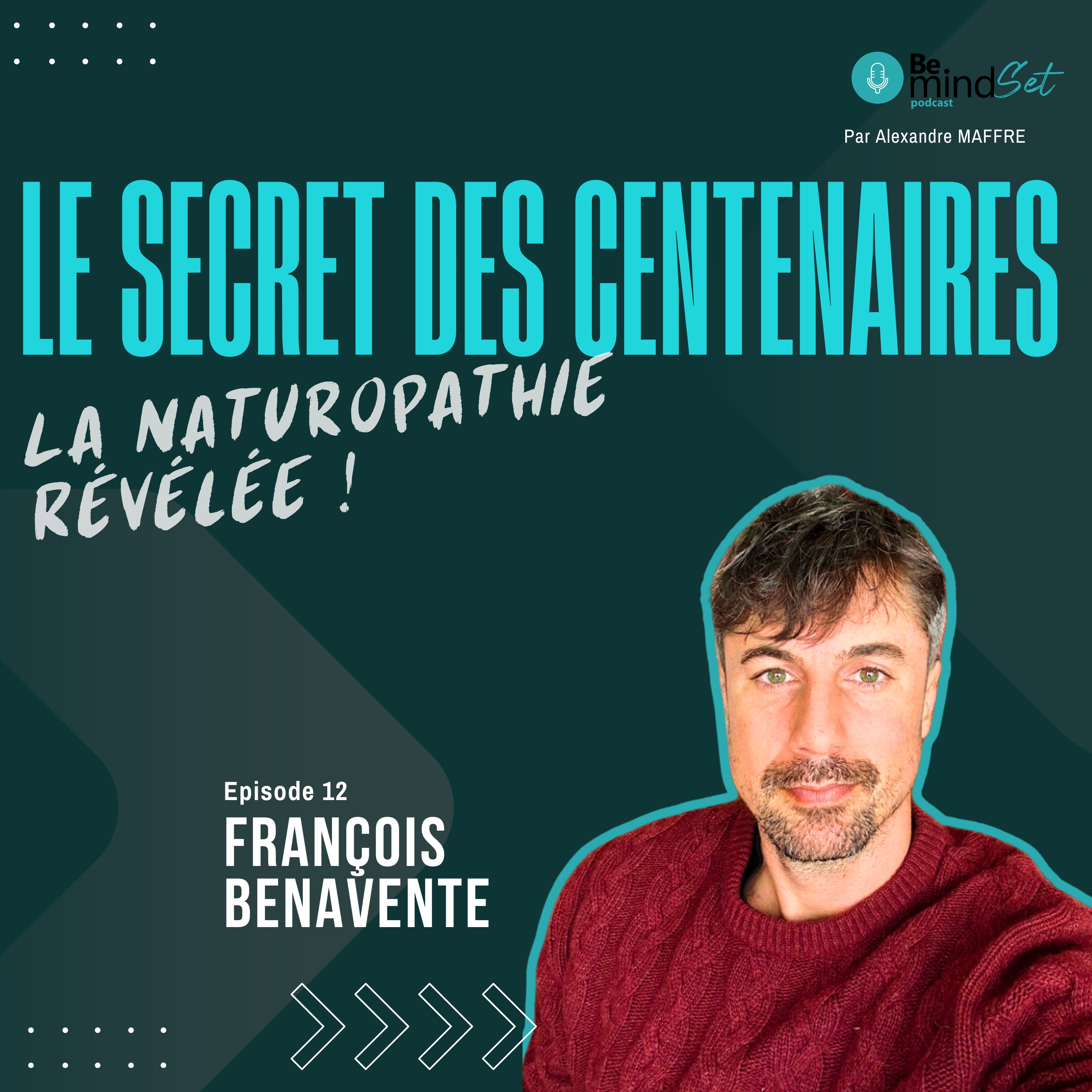 Le secret des centenaires avec François Benavente | BeMindSet Podcast 12