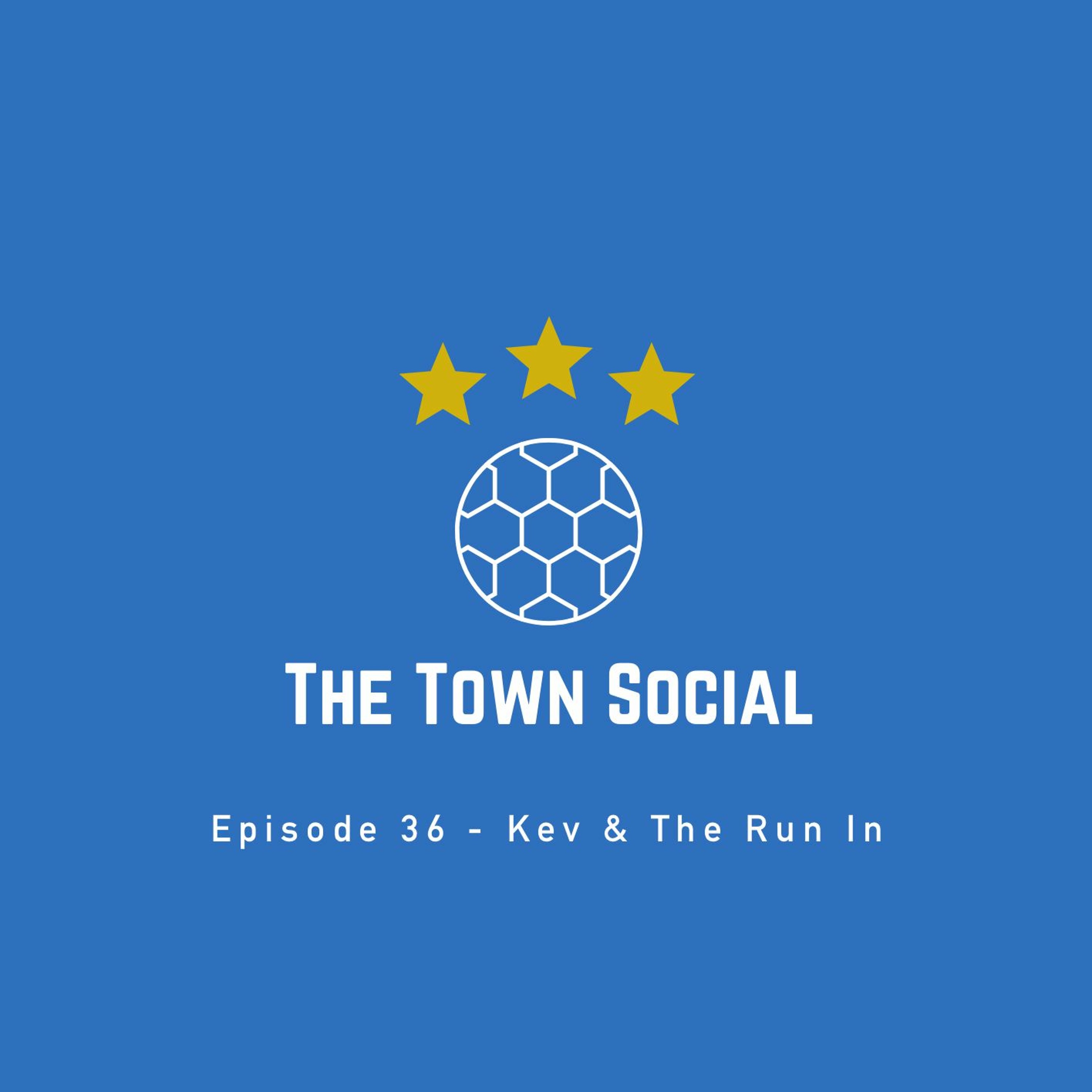 Kev & The Run In - The Town Social - Episode 36