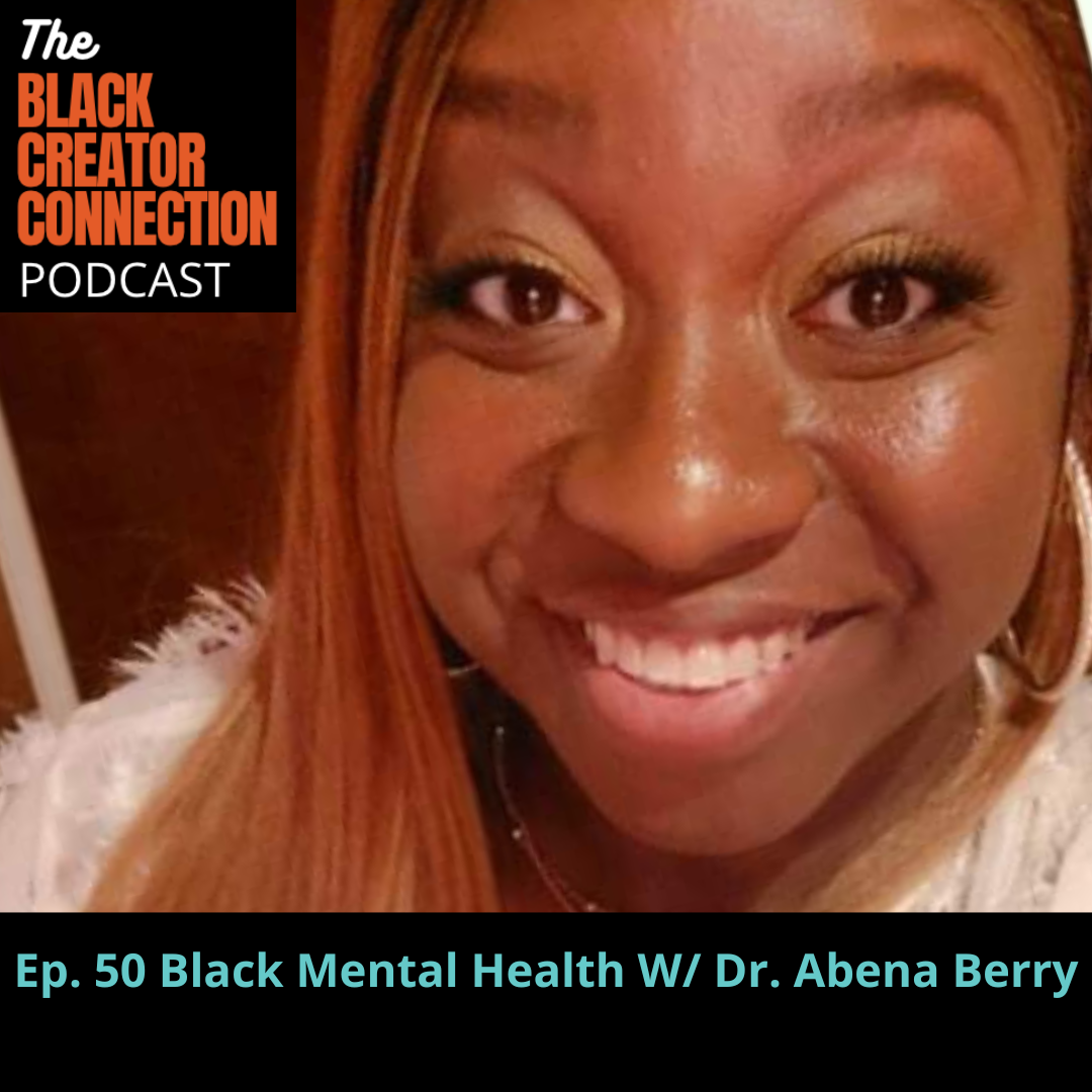 Black Mental Health W/ Dr. Abena Berry