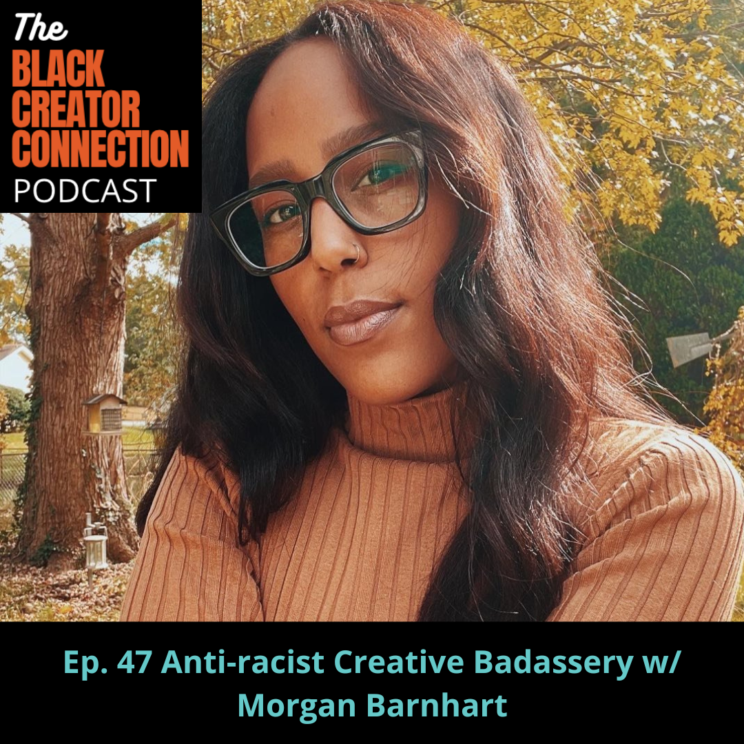 Anti-racist Creative Badassery w/ Morgan Barnhart
