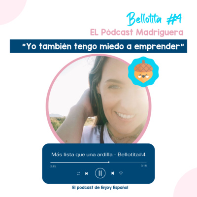 Bellotita 4: Yo también tengo miedo a emprender. Bellotita 4: Yo también tengo miedo a emprender.