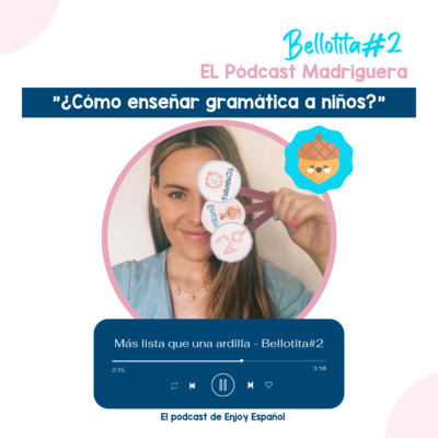 Bellotita 2: ¿Cómo enseñar gramática a niños en tus clases de ELE? Bellotita 2: ¿Cómo enseñar gramática a niños en tus clases de ELE?
