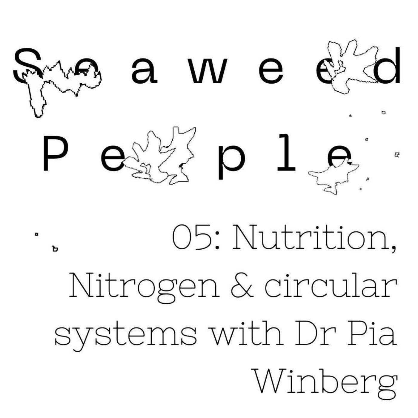 Nutrition, Nitrogen & circular systems with Dr Pia Winberg