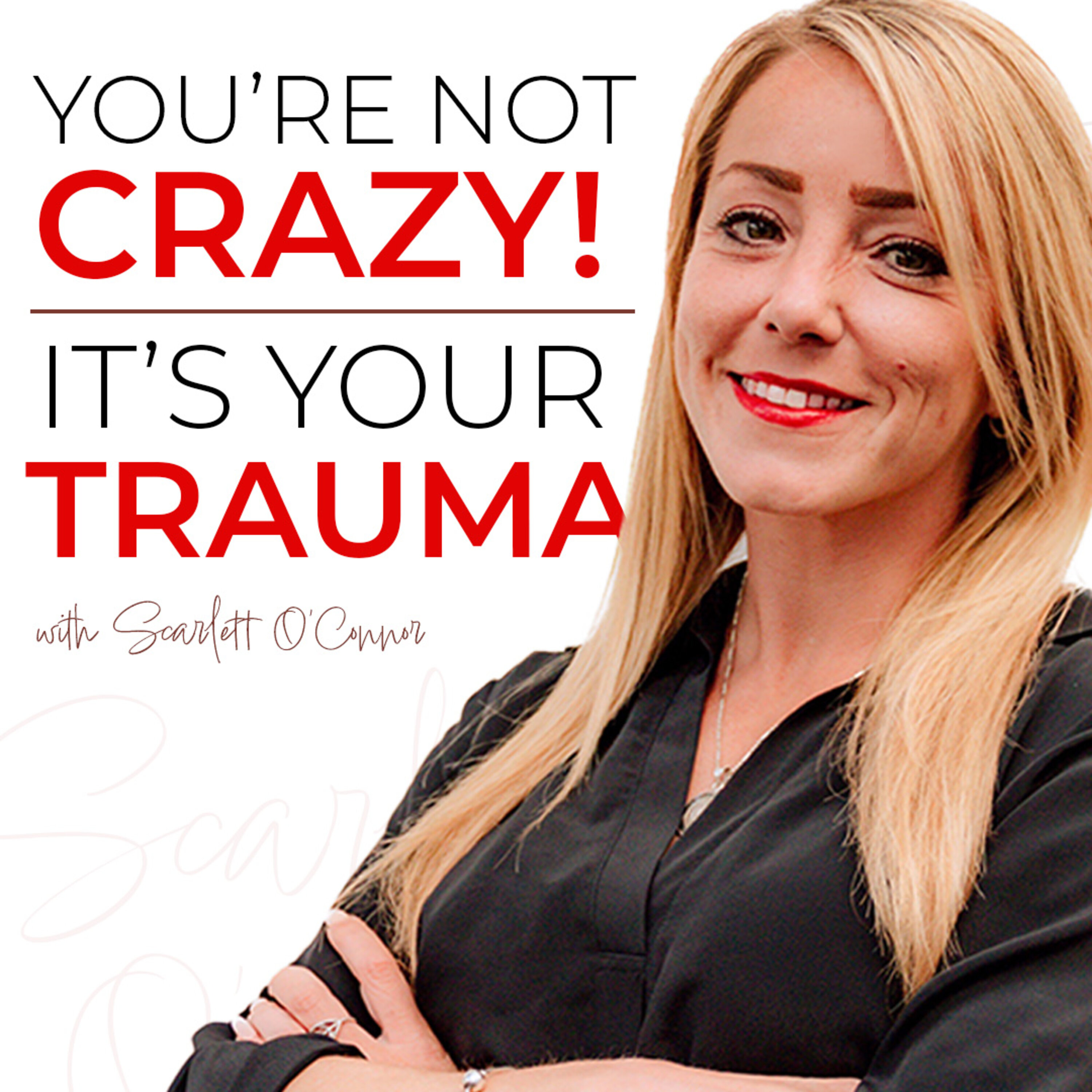You\'re Not Crazy It\'s Your Trauma