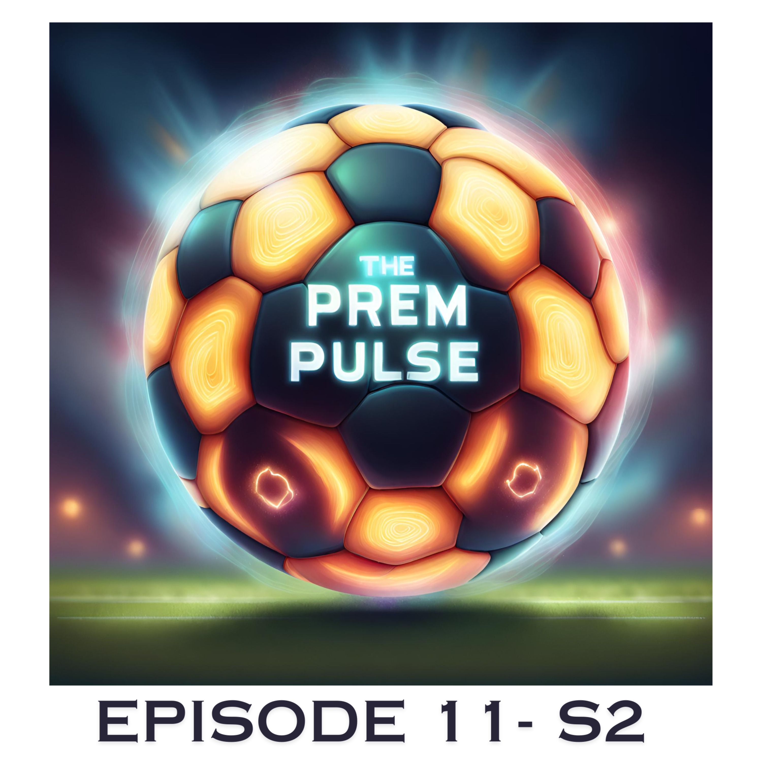 The Prem Pulse Podcast - Episode 11 Season 2
