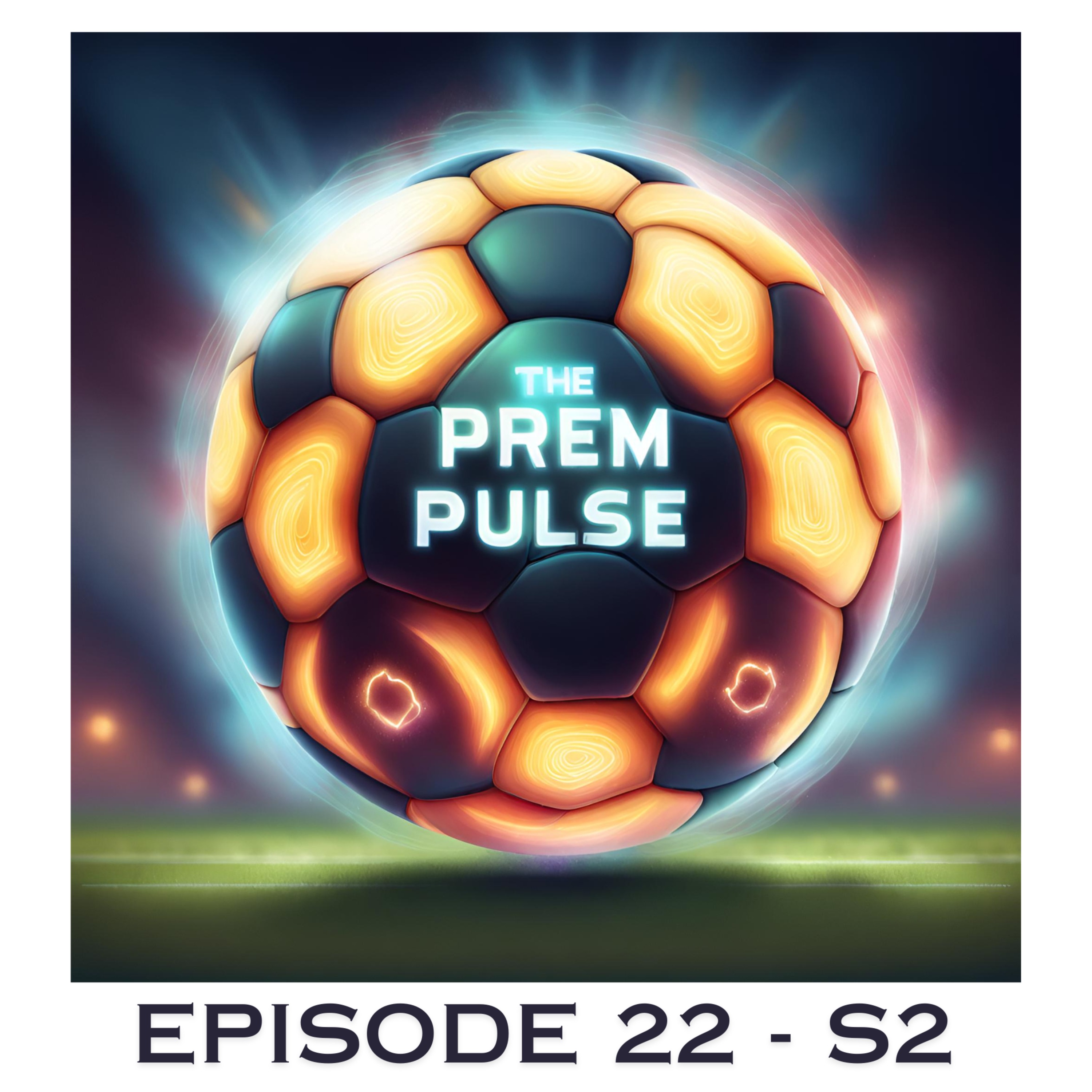 The Prem Pulse Podcast - Episode 22 Season 2